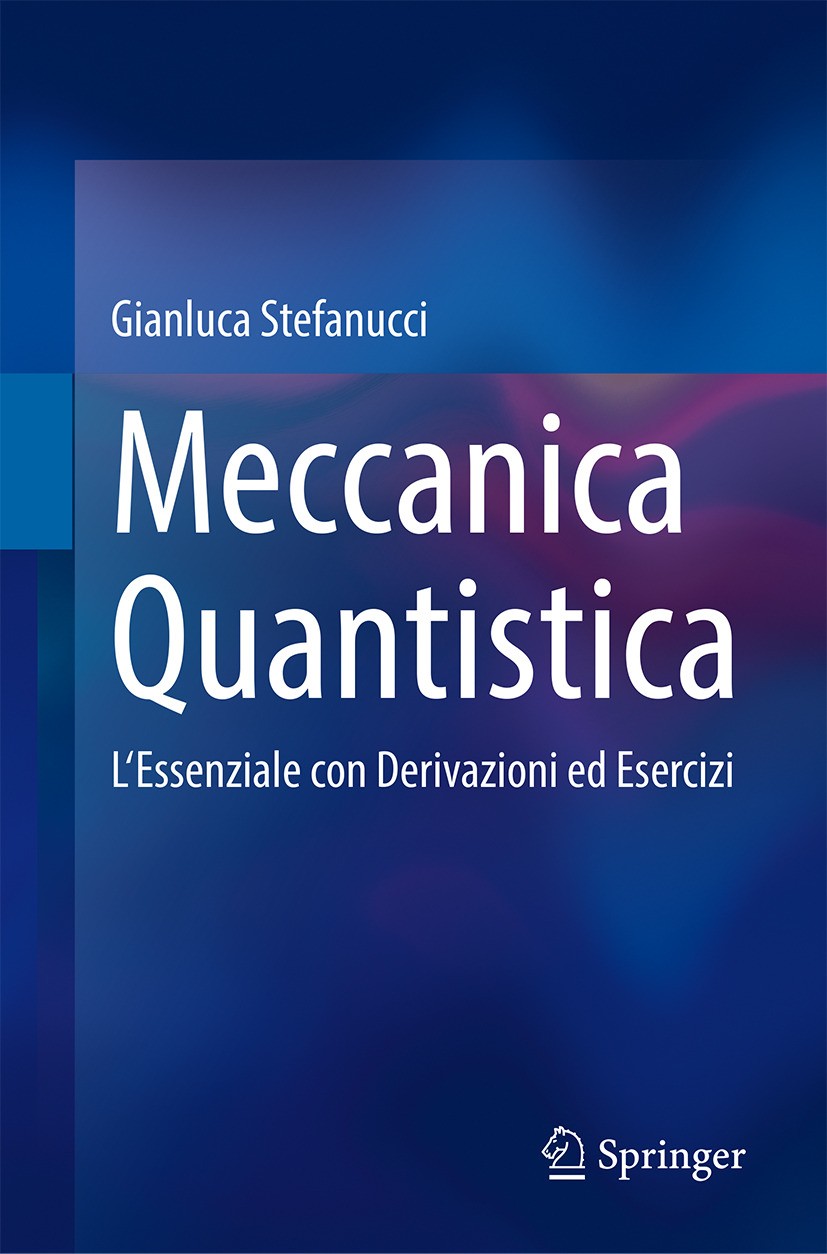 Titlebook: Meccanica Quantistica; L‘Essenziale con Der Gianluca Stefanucci Textbook 2024 The Editor(s) (if applicable) and The Author(s), under exclus Titlebook: Meccanica Quantistica; L‘Essenziale con Der Gianluca Stefanucci Textbook 2024 The Editor(s) (if applicable) and The Author(s), under exclus