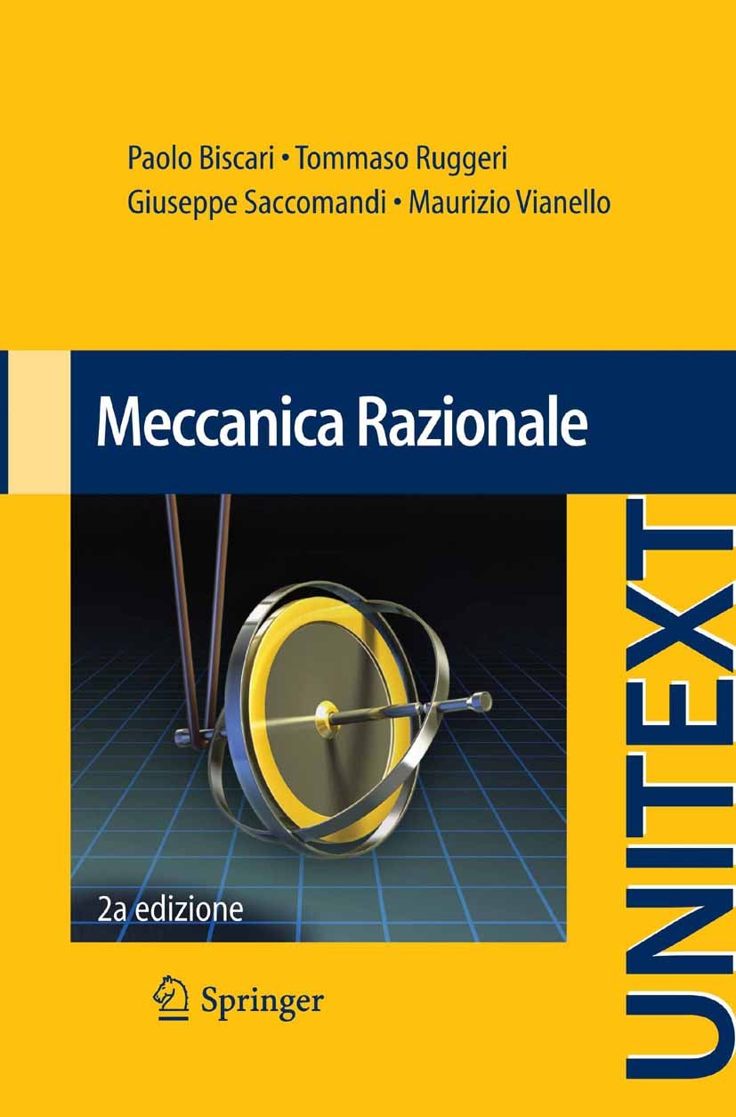 Titlebook: Meccanica Razionale; Paolo Biscari,Tommaso Ruggeri,Maurizio Vianello Textbook 20142nd edition Springer-Verlag Italia 2014 Dinamica dei sis Titlebook: Meccanica Razionale; Paolo Biscari,Tommaso Ruggeri,Maurizio Vianello Textbook 20142nd edition Springer-Verlag Italia 2014 Dinamica dei sis