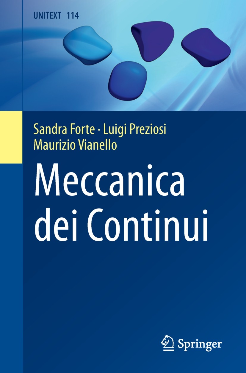 Titlebook: Meccanica dei Continui; Sandra Forte,Luigi Preziosi,Maurizio Vianello Textbook 2019 Springer-Verlag Italia S.r.l., part of Springer Nature Titlebook: Meccanica dei Continui; Sandra Forte,Luigi Preziosi,Maurizio Vianello Textbook 2019 Springer-Verlag Italia S.r.l., part of Springer Nature