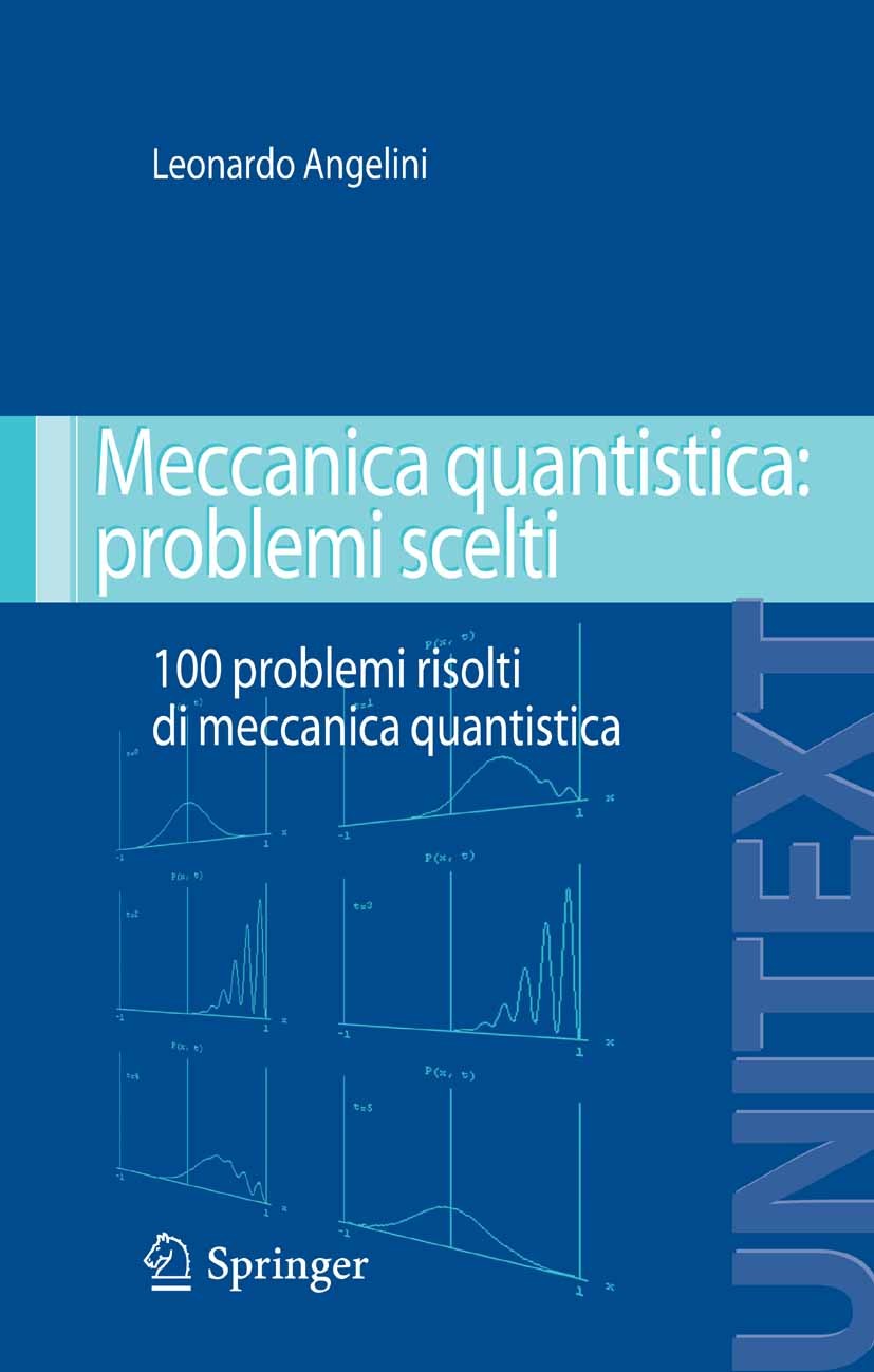 Titlebook: Meccanica quantistica: problemi scelti; 100 problemi risolti Leonardo Angelini Textbook 20081st edition Springer-Verlag Milan 2008 meccanic Titlebook: Meccanica quantistica: problemi scelti; 100 problemi risolti Leonardo Angelini Textbook 20081st edition Springer-Verlag Milan 2008 meccanic