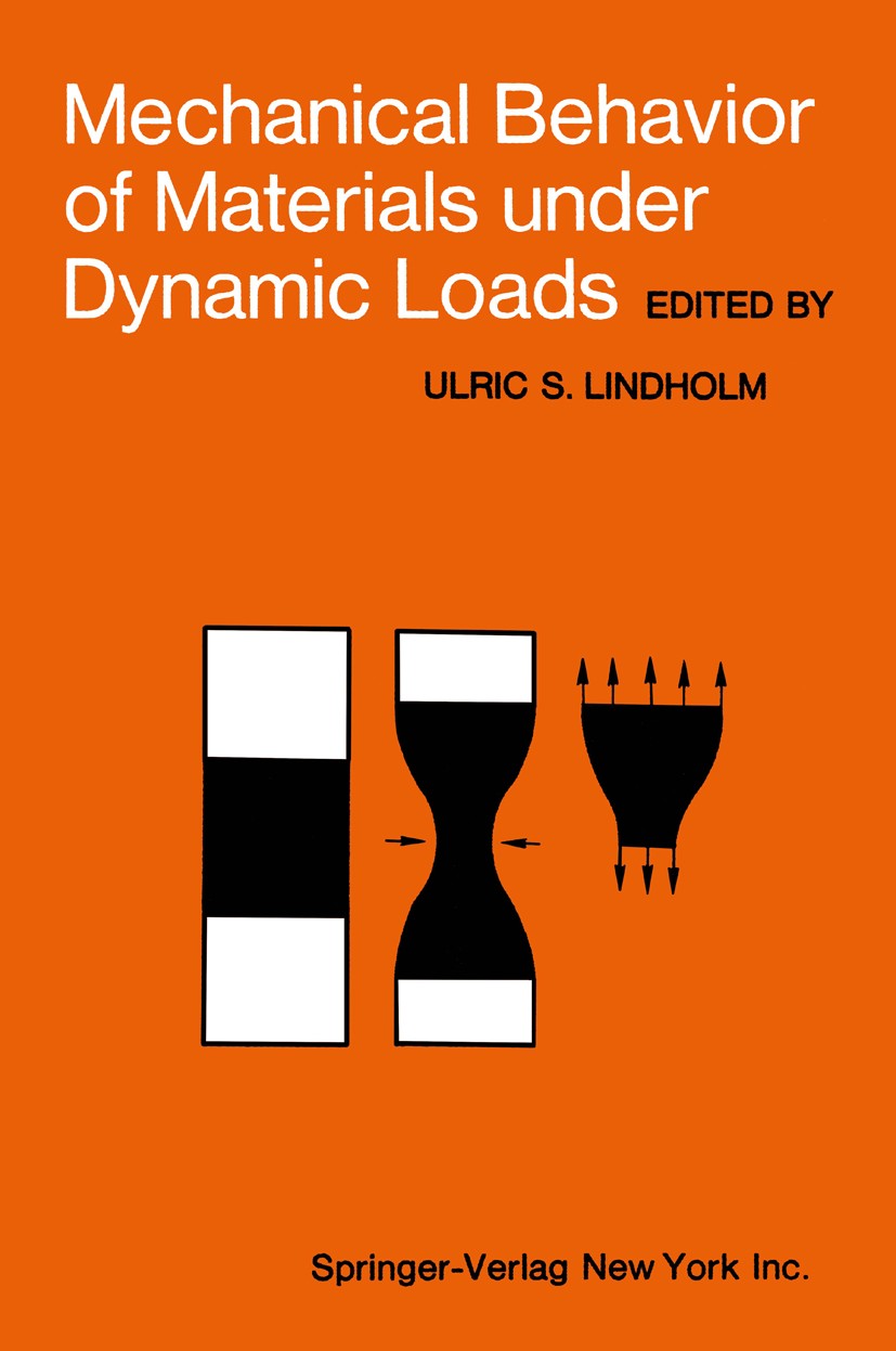Titlebook: Mechanical Behavior of Materials under Dynamic Loads; Symposium Held in Sa Ulric S. Lindholm Book 1968 Springer Science+Business Media New Titlebook: Mechanical Behavior of Materials under Dynamic Loads; Symposium Held in Sa Ulric S. Lindholm Book 1968 Springer Science+Business Media New