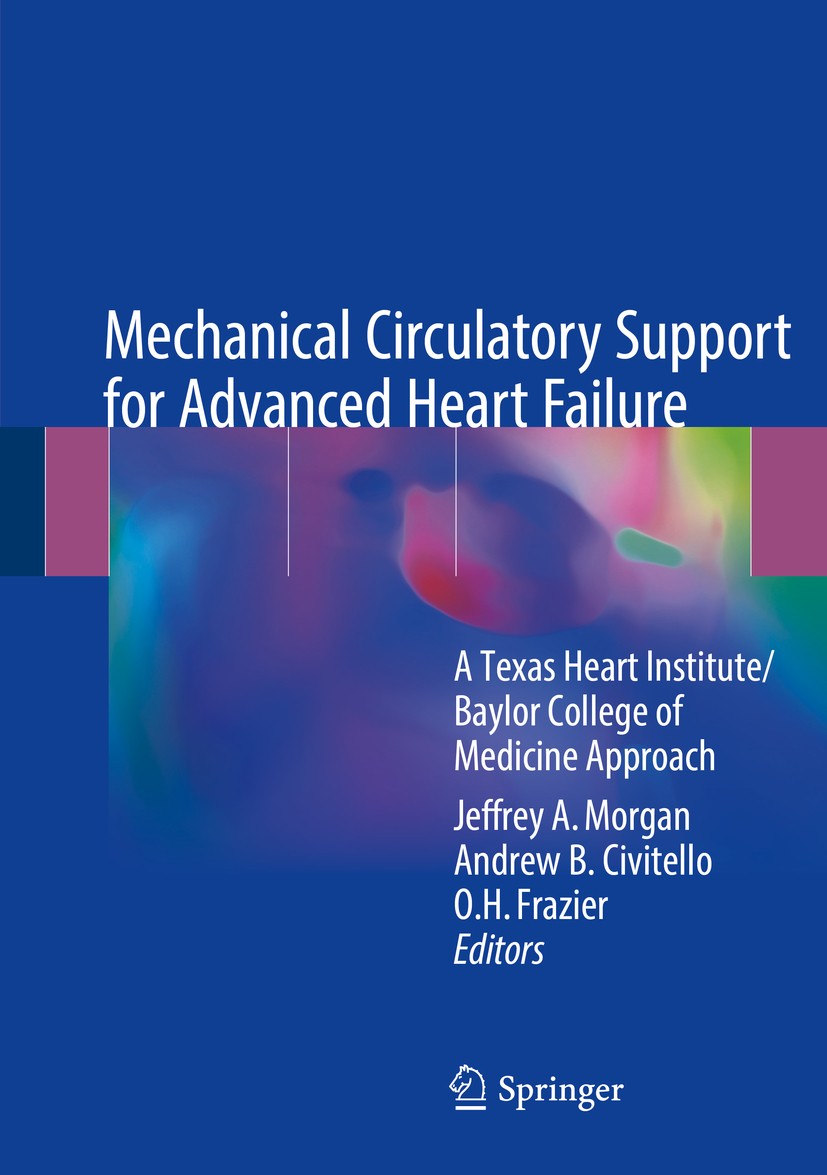 Titlebook: Mechanical Circulatory Support for Advanced Heart Failure; A Texas Heart Instit Jeffrey A. Morgan,Andrew B. Civitello,O.H. Frazier Book 201 Titlebook: Mechanical Circulatory Support for Advanced Heart Failure; A Texas Heart Instit Jeffrey A. Morgan,Andrew B. Civitello,O.H. Frazier Book 201