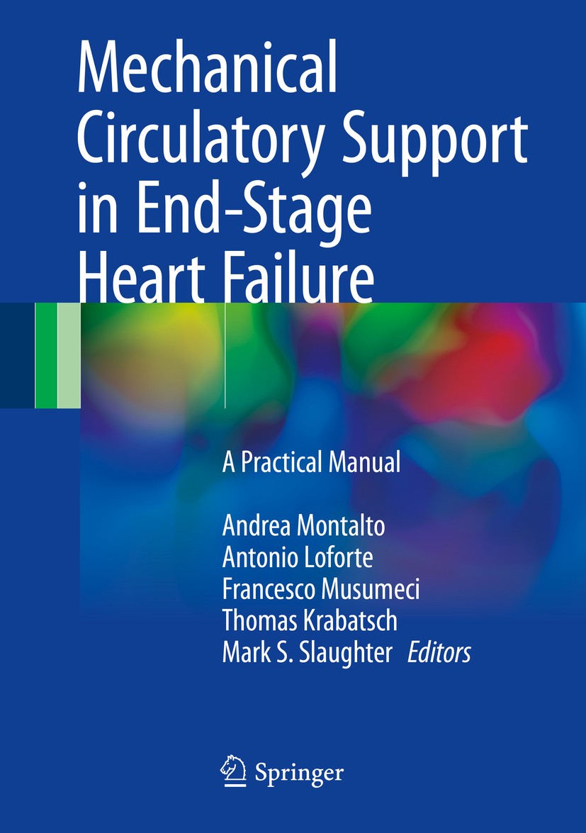 Titlebook: Mechanical Circulatory Support in End-Stage Heart Failure; A Practical Manual Andrea Montalto,Antonio Loforte,Mark S. Slaughter Textbook 20 Titlebook: Mechanical Circulatory Support in End-Stage Heart Failure; A Practical Manual Andrea Montalto,Antonio Loforte,Mark S. Slaughter Textbook 20