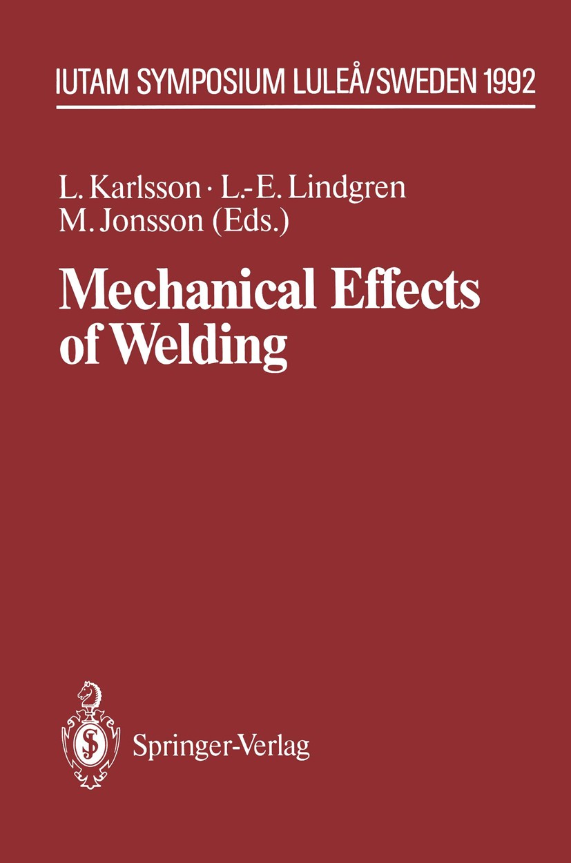 Titlebook: Mechanical Effects of Welding; IUTAM Symposium, Lul Lennart Karlsson,Lars-Erik Lindgren,Mikael Jonsson Conference proceedings 1992 Springer Titlebook: Mechanical Effects of Welding; IUTAM Symposium, Lul Lennart Karlsson,Lars-Erik Lindgren,Mikael Jonsson Conference proceedings 1992 Springer