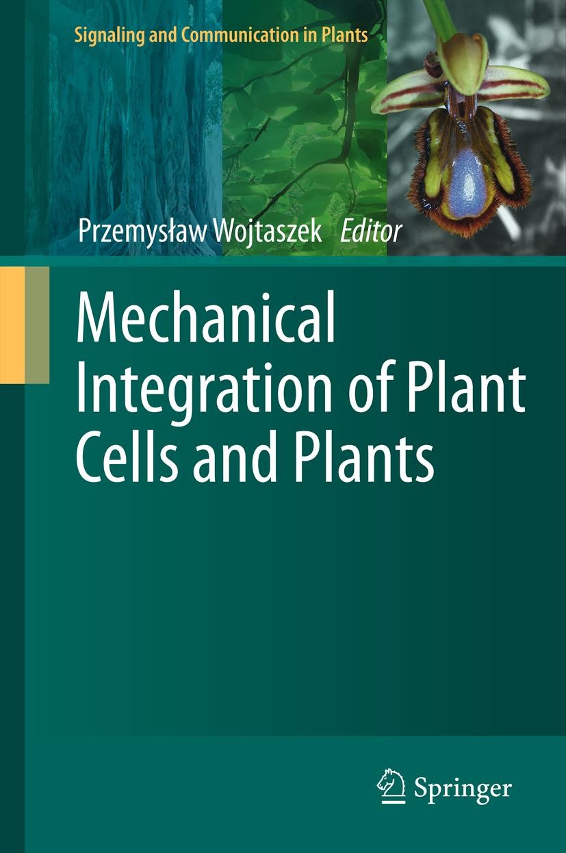 Titlebook: Mechanical Integration of Plant Cells and Plants; Przemyslaw Wojtaszek Book 2011 Springer-Verlag Berlin Heidelberg 2011 biomechanics.integ Titlebook: Mechanical Integration of Plant Cells and Plants; Przemyslaw Wojtaszek Book 2011 Springer-Verlag Berlin Heidelberg 2011 biomechanics.integ