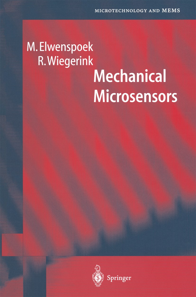 Titlebook: Mechanical Microsensors; Miko Elwenspoek,Remco Wiegerink Book 2001 Springer-Verlag Berlin Heidelberg 2001 Gauge.Sensor.deformation.design. Titlebook: Mechanical Microsensors; Miko Elwenspoek,Remco Wiegerink Book 2001 Springer-Verlag Berlin Heidelberg 2001 Gauge.Sensor.deformation.design.