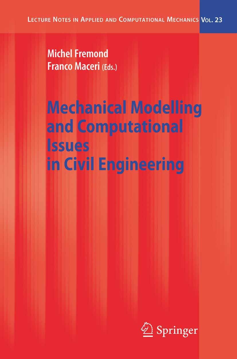 Titlebook: Mechanical Modelling and Computational Issues in Civil Engineering; Michel Frémond,Franco Maceri Book 2005 Springer-Verlag Berlin Heidelbe Titlebook: Mechanical Modelling and Computational Issues in Civil Engineering; Michel Frémond,Franco Maceri Book 2005 Springer-Verlag Berlin Heidelbe