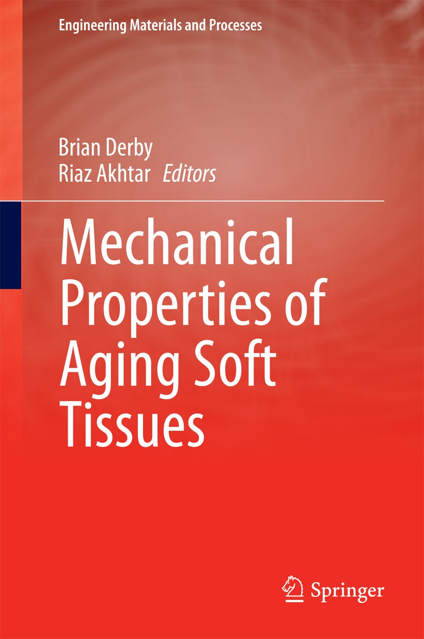 Titlebook: Mechanical Properties of Aging Soft Tissues; Brian Derby,Riaz Akhtar Book 2015 Springer International Publishing Switzerland 2015 Aging in Titlebook: Mechanical Properties of Aging Soft Tissues; Brian Derby,Riaz Akhtar Book 2015 Springer International Publishing Switzerland 2015 Aging in
