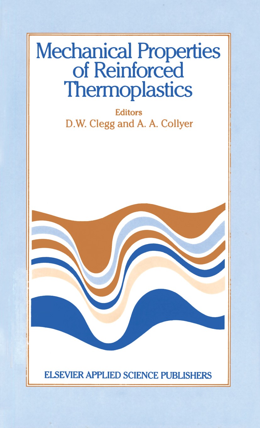 Titlebook: Mechanical Properties of Reinforced Thermoplastics; D. W. Clegg,A. A. Collyer Book 1986 Elsevier Applied Science Publishers LTD 1986 Therm Titlebook: Mechanical Properties of Reinforced Thermoplastics; D. W. Clegg,A. A. Collyer Book 1986 Elsevier Applied Science Publishers LTD 1986 Therm