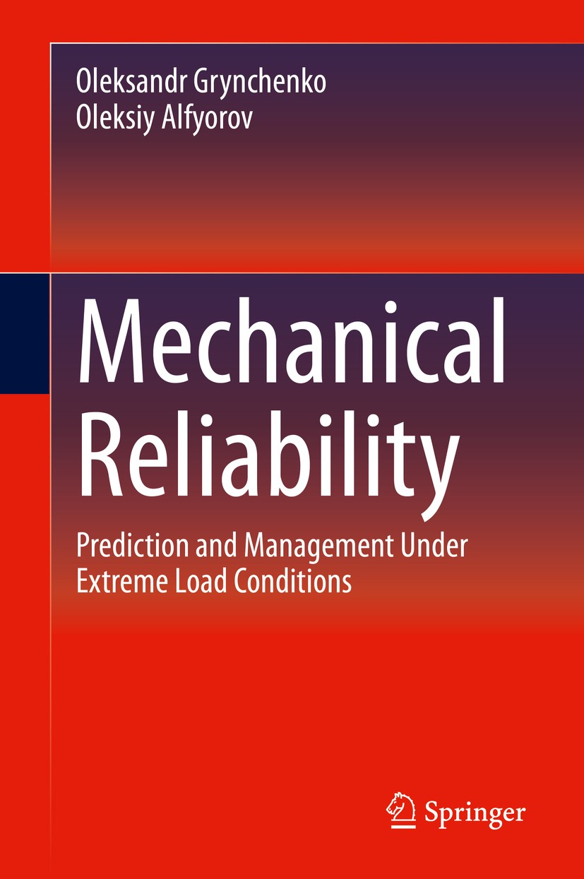 Titlebook: Mechanical Reliability; Prediction and Manag Oleksandr Grynchenko,Oleksiy Alfyorov Book 2020 Springer Nature Switzerland AG 2020 Mechanical Titlebook: Mechanical Reliability; Prediction and Manag Oleksandr Grynchenko,Oleksiy Alfyorov Book 2020 Springer Nature Switzerland AG 2020 Mechanical