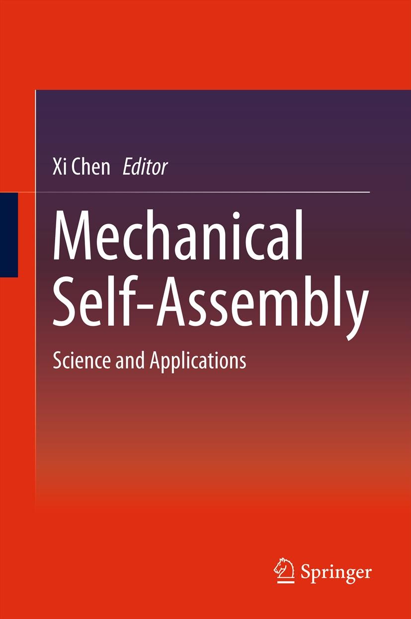 Titlebook: Mechanical Self-Assembly; Science and Applicat Xi Chen Book 2013 Springer Science+Business Media New York 2013 3D fabrication.Biomimetics.C Titlebook: Mechanical Self-Assembly; Science and Applicat Xi Chen Book 2013 Springer Science+Business Media New York 2013 3D fabrication.Biomimetics.C