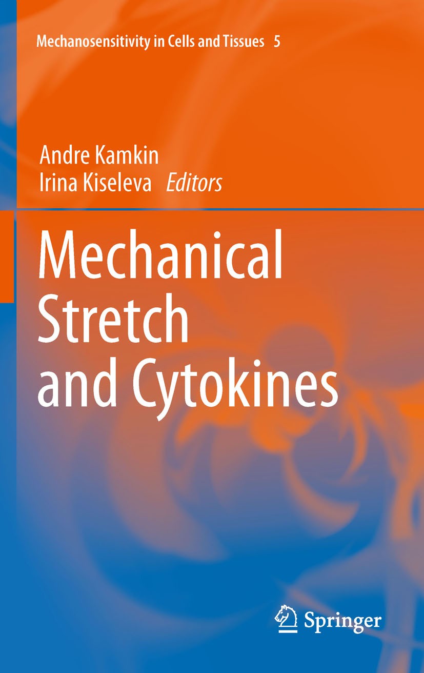 Titlebook: Mechanical Stretch and Cytokines; Andre Kamkin,Irina Kiseleva Book 2012 Springer Science+Business Media B.V. 2012 Cells.Cytokines.Mechanos Titlebook: Mechanical Stretch and Cytokines; Andre Kamkin,Irina Kiseleva Book 2012 Springer Science+Business Media B.V. 2012 Cells.Cytokines.Mechanos