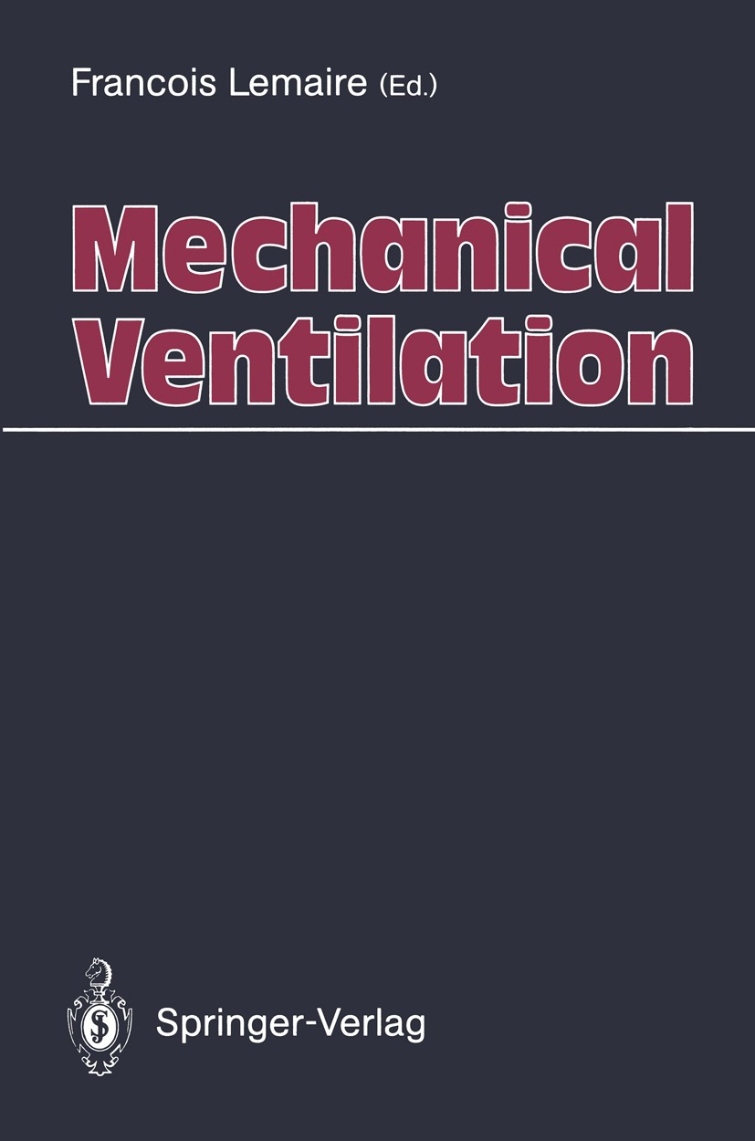 Titlebook: Mechanical Ventilation; François Lemaire (Medical Director) Book 1991 Springer-Verlag Berlin Heidelberg 1991 Acute respiratory distress sy Titlebook: Mechanical Ventilation; François Lemaire (Medical Director) Book 1991 Springer-Verlag Berlin Heidelberg 1991 Acute respiratory distress sy