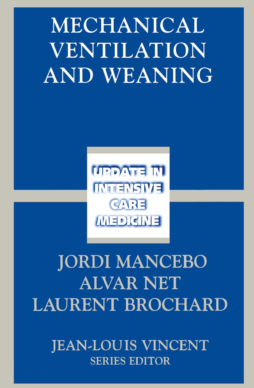 Titlebook: Mechanical Ventilation and Weaning; Jordi Mancebo (Associate Professor of Medicine),Al Conference proceedings 2002 Springer-Verlag Berlin Titlebook: Mechanical Ventilation and Weaning; Jordi Mancebo (Associate Professor of Medicine),Al Conference proceedings 2002 Springer-Verlag Berlin