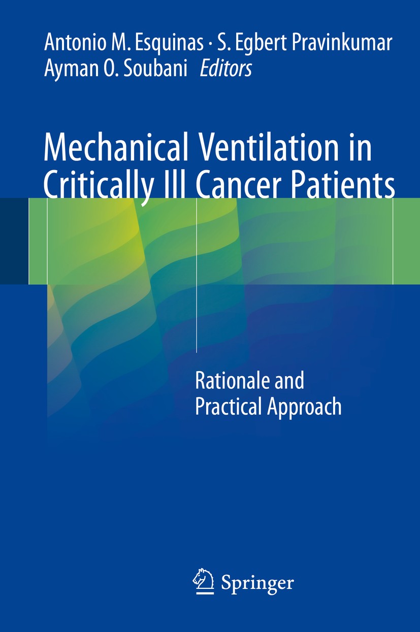 Titlebook: Mechanical Ventilation in Critically Ill Cancer Patients; Rationale and Practi Antonio M. Esquinas,S. Egbert Pravinkumar,AYMAN O. Book 2018 Titlebook: Mechanical Ventilation in Critically Ill Cancer Patients; Rationale and Practi Antonio M. Esquinas,S. Egbert Pravinkumar,AYMAN O. Book 2018