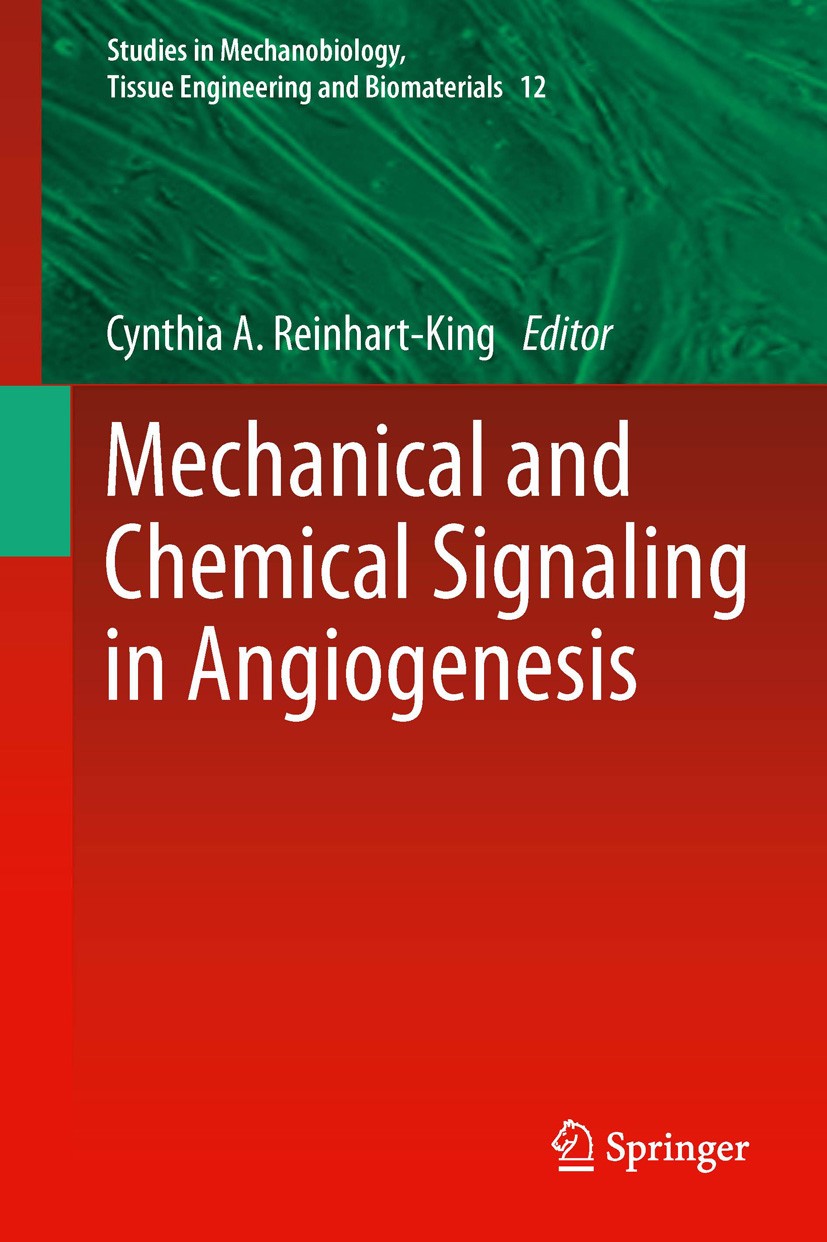Titlebook: Mechanical and Chemical Signaling in Angiogenesis; Cynthia A. Reinhart-King Book 2013 Springer-Verlag Berlin Heidelberg 2013 Chemical sign Titlebook: Mechanical and Chemical Signaling in Angiogenesis; Cynthia A. Reinhart-King Book 2013 Springer-Verlag Berlin Heidelberg 2013 Chemical sign