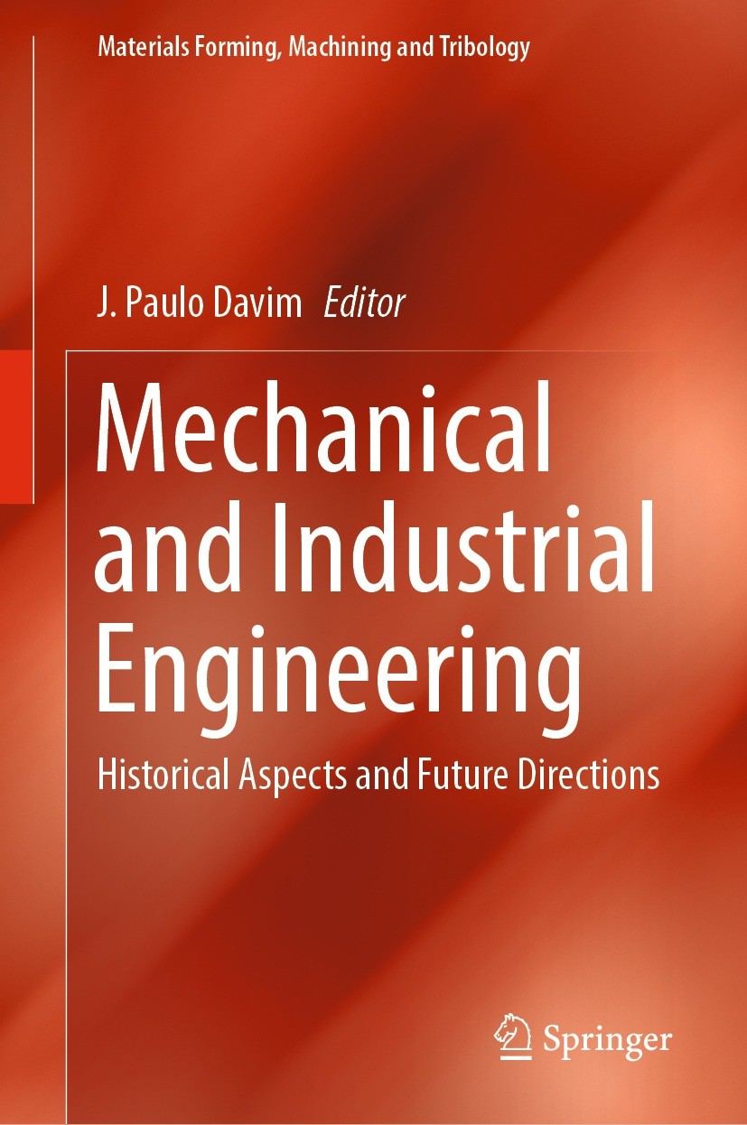 Titlebook: Mechanical and Industrial Engineering; Historical Aspects a J. Paulo Davim Book 2022 The Editor(s) (if applicable) and The Author(s), under Titlebook: Mechanical and Industrial Engineering; Historical Aspects a J. Paulo Davim Book 2022 The Editor(s) (if applicable) and The Author(s), under