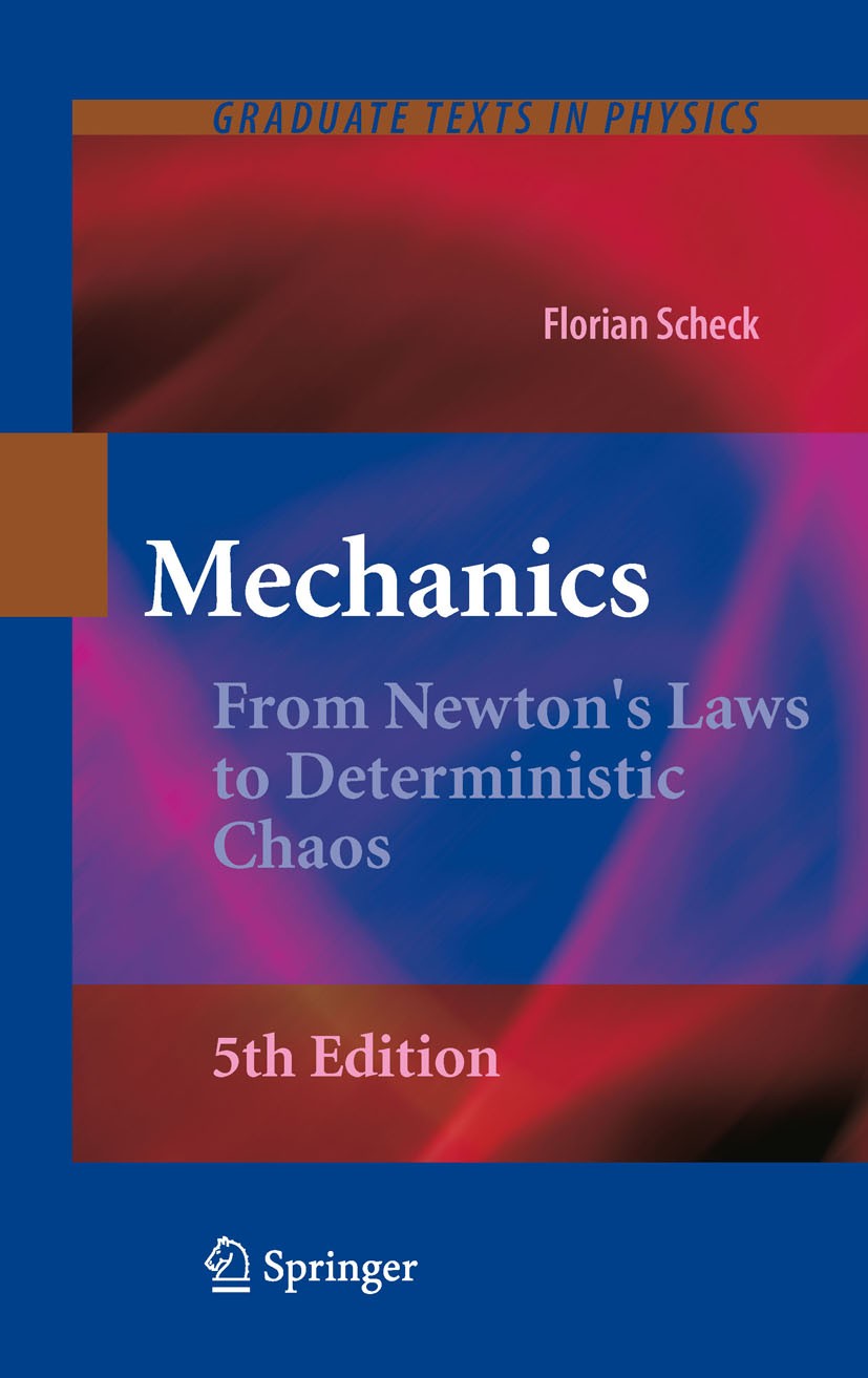 Titlebook: Mechanics; From Newton‘s Laws t Florian Scheck Textbook 20105th edition Springer-Verlag Berlin Heidelberg 2010 Canonical Mechanics.Hamilton Titlebook: Mechanics; From Newton‘s Laws t Florian Scheck Textbook 20105th edition Springer-Verlag Berlin Heidelberg 2010 Canonical Mechanics.Hamilton