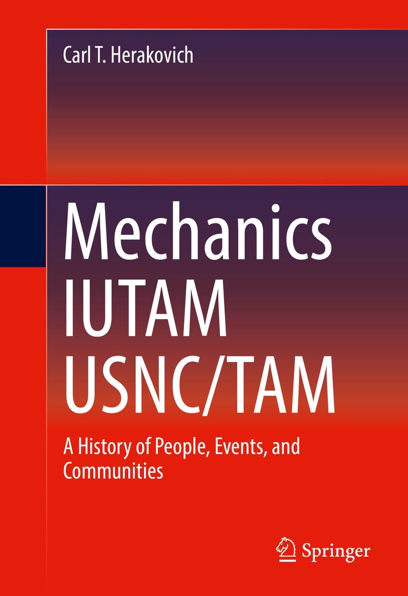 Titlebook: Mechanics IUTAM USNC/TAM; A History of People, Carl T. Herakovich Book 2016 Springer International Publishing Switzerland 2016 Mechanics Hi Titlebook: Mechanics IUTAM USNC/TAM; A History of People, Carl T. Herakovich Book 2016 Springer International Publishing Switzerland 2016 Mechanics Hi