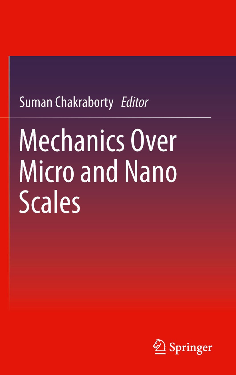 Titlebook: Mechanics Over Micro and Nano Scales; Suman Chakraborty Book 2011 Springer Science+Business Media, LLC 2011 Fluid mechanics.Fluid mechanic Titlebook: Mechanics Over Micro and Nano Scales; Suman Chakraborty Book 2011 Springer Science+Business Media, LLC 2011 Fluid mechanics.Fluid mechanic