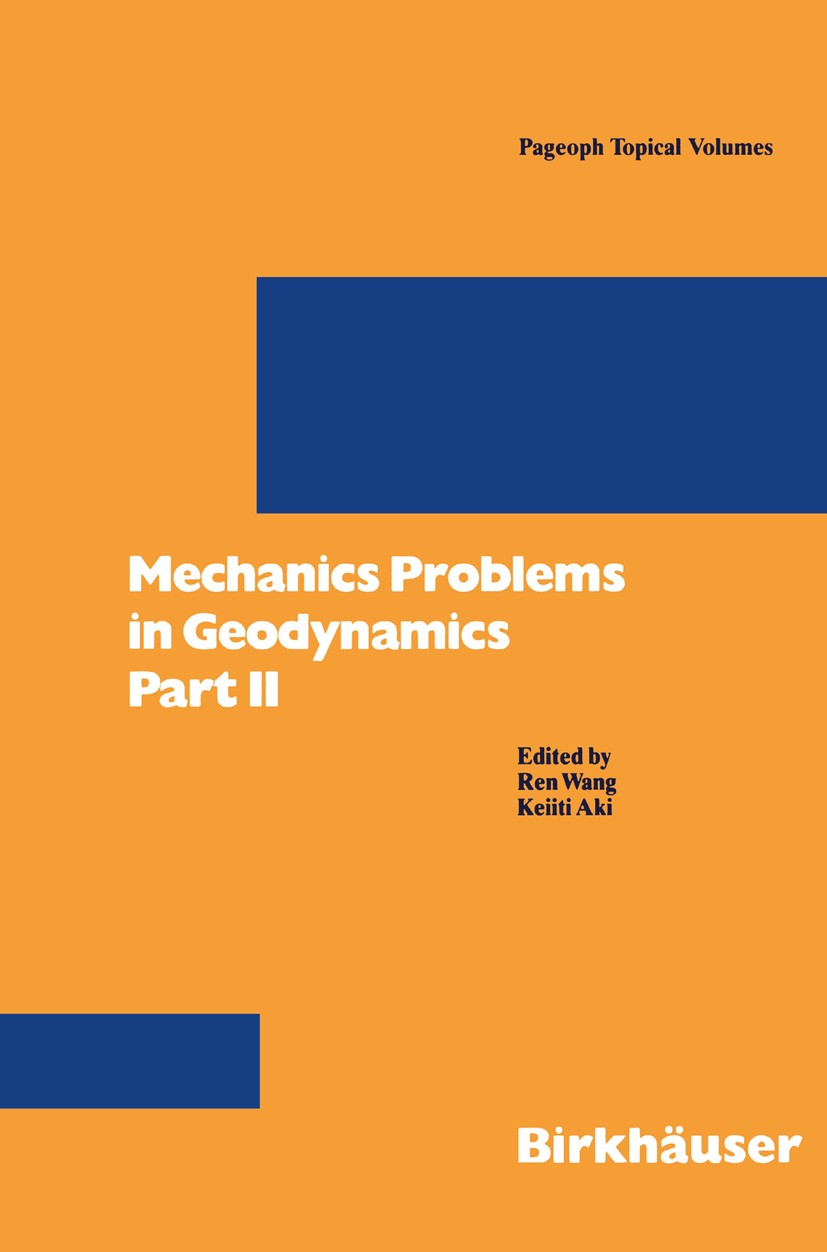 Titlebook: Mechanics Problems in Geodynamics Part II; Part II Ren Wang,Keiiti Aki Book 1996 Birkhäuser Verlag 1996 Deformation.Geodynamik.Geophysik.Se Titlebook: Mechanics Problems in Geodynamics Part II; Part II Ren Wang,Keiiti Aki Book 1996 Birkhäuser Verlag 1996 Deformation.Geodynamik.Geophysik.Se
