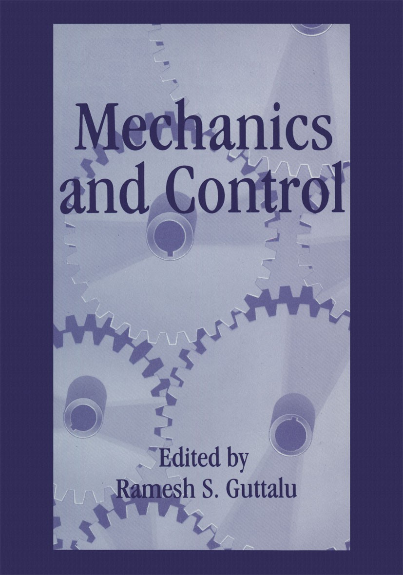 Titlebook: Mechanics and Control; Ramesh S. Guttalu Book 1994 Plenum Press, New York 1994 design.mechanics.modeling.network.numerical methods Titlebook: Mechanics and Control; Ramesh S. Guttalu Book 1994 Plenum Press, New York 1994 design.mechanics.modeling.network.numerical methods