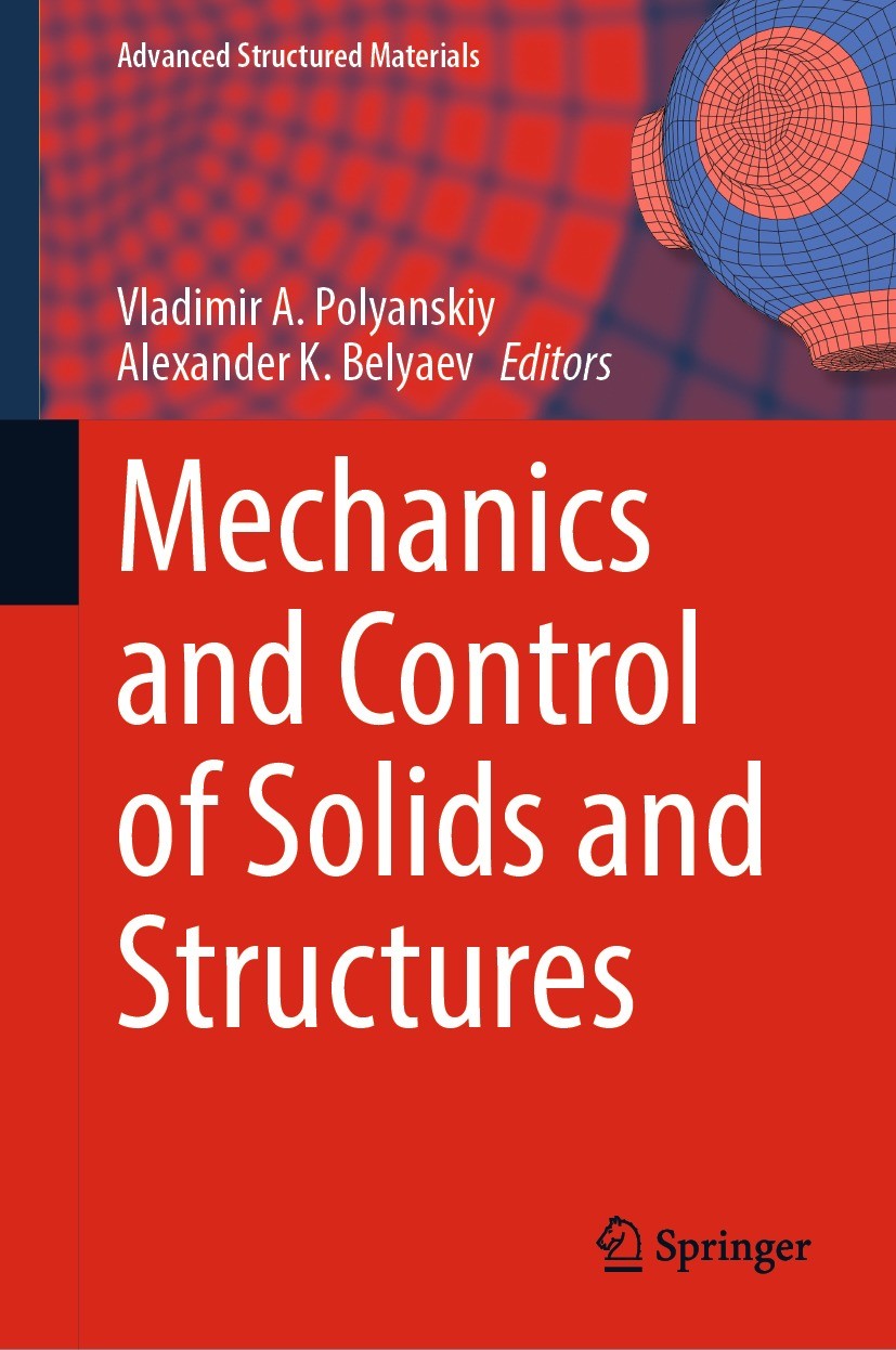Titlebook: Mechanics and Control of Solids and Structures; Vladimir A. Polyanskiy,Alexander K. Belyaev Book 2022 The Editor(s) (if applicable) and Th Titlebook: Mechanics and Control of Solids and Structures; Vladimir A. Polyanskiy,Alexander K. Belyaev Book 2022 The Editor(s) (if applicable) and Th