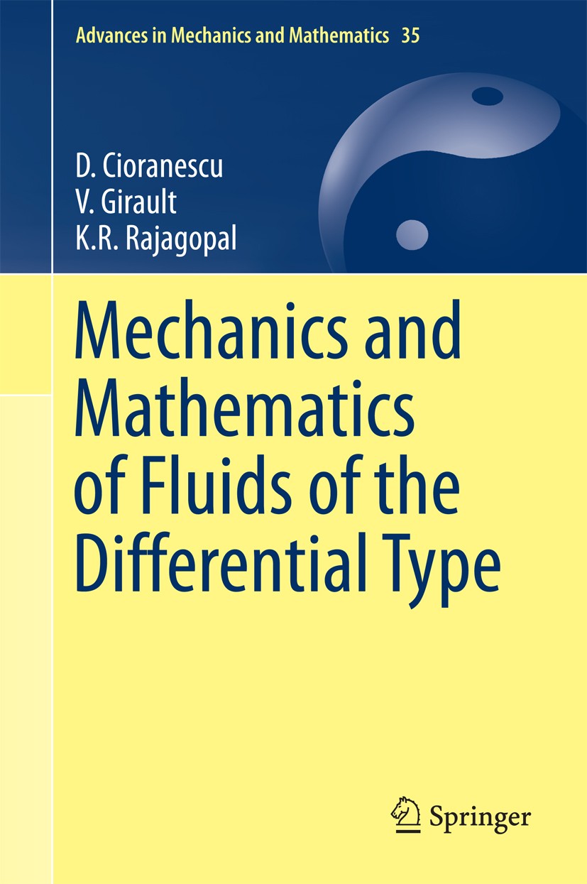 Titlebook: Mechanics and Mathematics of Fluids of the Differential Type; D. Cioranescu,V. Girault,K.R. Rajagopal Textbook 2016 Springer International Titlebook: Mechanics and Mathematics of Fluids of the Differential Type; D. Cioranescu,V. Girault,K.R. Rajagopal Textbook 2016 Springer International