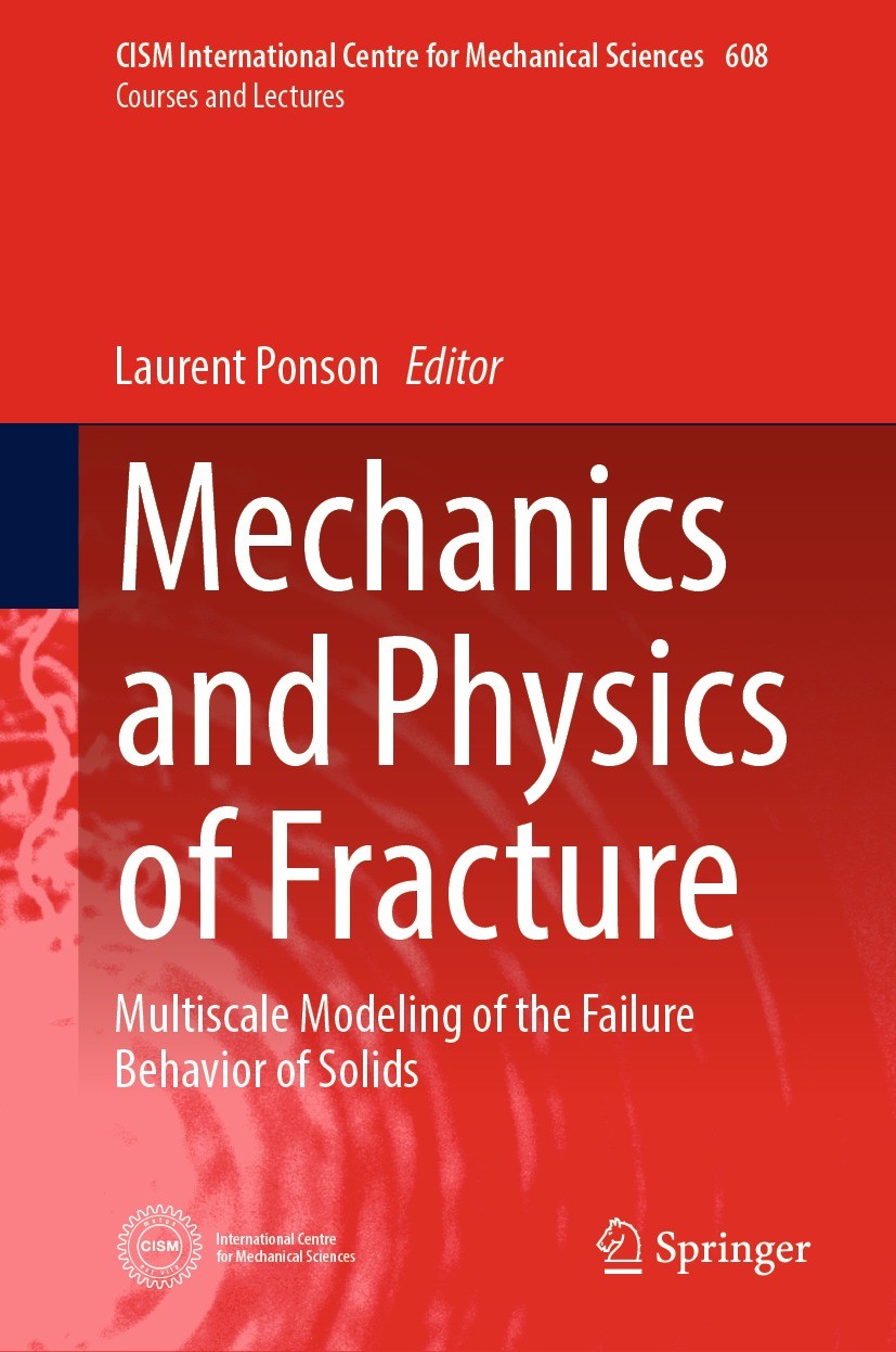 Titlebook: Mechanics and Physics of Fracture; Multiscale Modeling Laurent Ponson Book 2023 CISM International Centre for Mechanical Sciences 2023 Fra Titlebook: Mechanics and Physics of Fracture; Multiscale Modeling Laurent Ponson Book 2023 CISM International Centre for Mechanical Sciences 2023 Fra