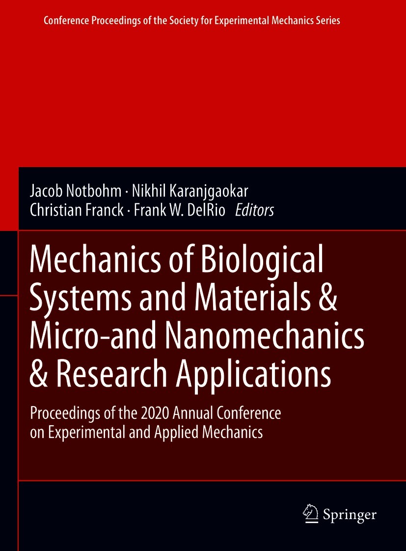 Titlebook: Mechanics of Biological Systems and Materials & Micro-and Nanomechanics & Research Applications; Proceedings of the 2 Jacob Notbohm,Nikhil Titlebook: Mechanics of Biological Systems and Materials & Micro-and Nanomechanics & Research Applications; Proceedings of the 2 Jacob Notbohm,Nikhil