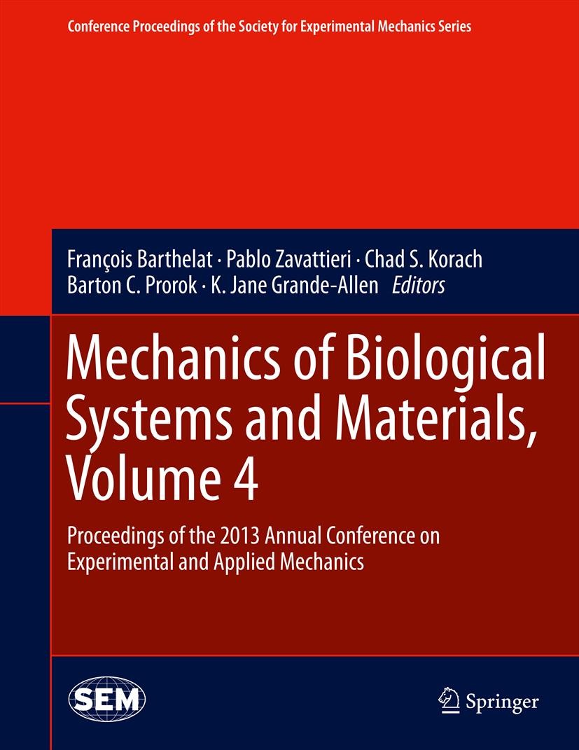 Titlebook: Mechanics of Biological Systems and Materials, Volume 4; Proceedings of the 2 François Barthelat,Pablo Zavattieri,K. Jane Grande Conference Titlebook: Mechanics of Biological Systems and Materials, Volume 4; Proceedings of the 2 François Barthelat,Pablo Zavattieri,K. Jane Grande Conference