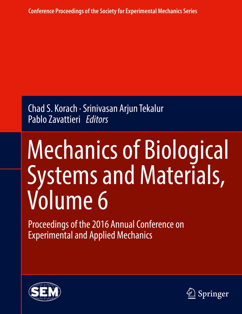 Titlebook: Mechanics of Biological Systems and Materials, Volume 6; Proceedings of the 2 Chad S. Korach,Srinivasan Arjun Tekalur,Pablo Zava Conference Titlebook: Mechanics of Biological Systems and Materials, Volume 6; Proceedings of the 2 Chad S. Korach,Srinivasan Arjun Tekalur,Pablo Zava Conference