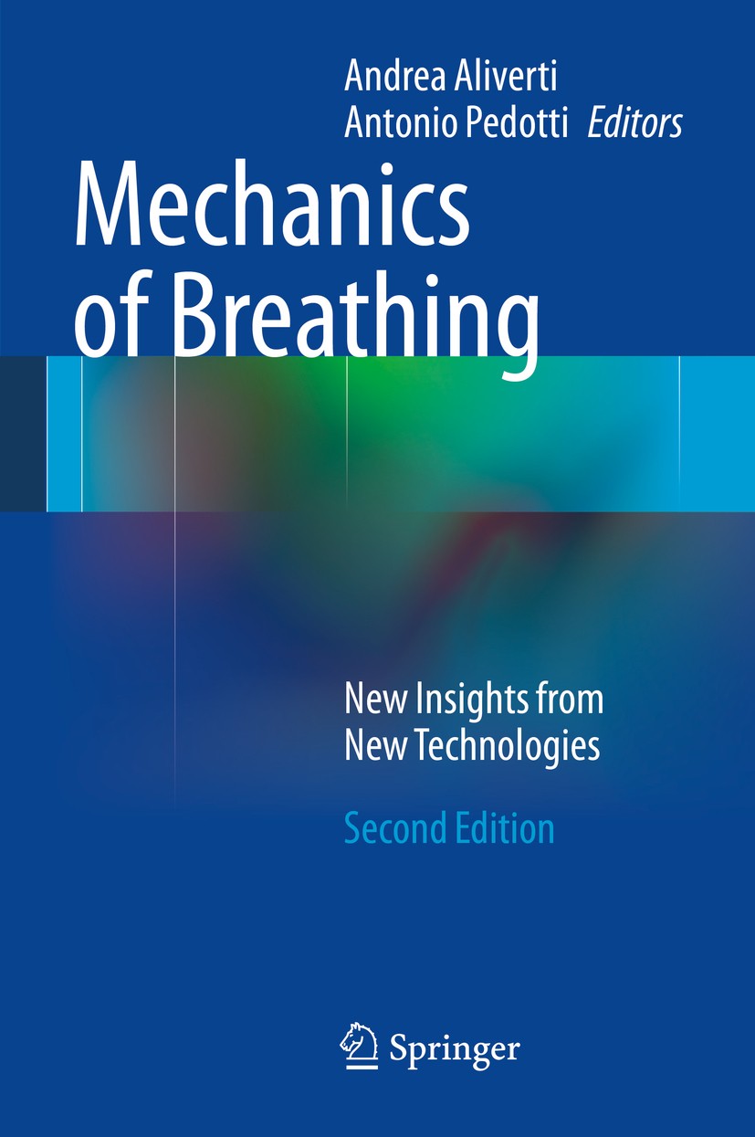 Titlebook: Mechanics of Breathing; New Insights from Ne Andrea Aliverti,Antonio Pedotti Book 2014Latest edition Springer-Verlag Italia 2014 Biomechani Titlebook: Mechanics of Breathing; New Insights from Ne Andrea Aliverti,Antonio Pedotti Book 2014Latest edition Springer-Verlag Italia 2014 Biomechani