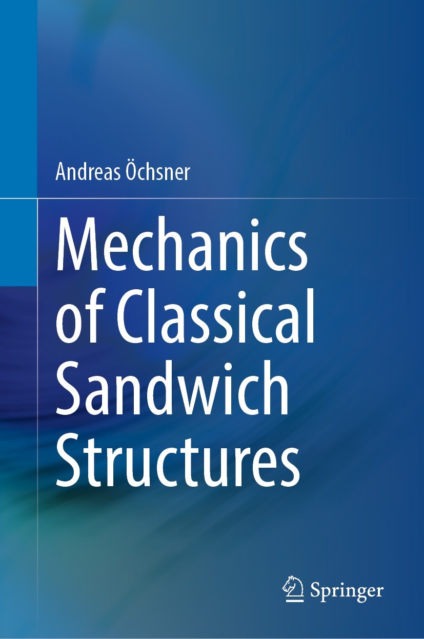 Titlebook: Mechanics of Classical Sandwich Structures; Andreas Öchsner Textbook 2023 The Editor(s) (if applicable) and The Author(s), under exclusive Titlebook: Mechanics of Classical Sandwich Structures; Andreas Öchsner Textbook 2023 The Editor(s) (if applicable) and The Author(s), under exclusive