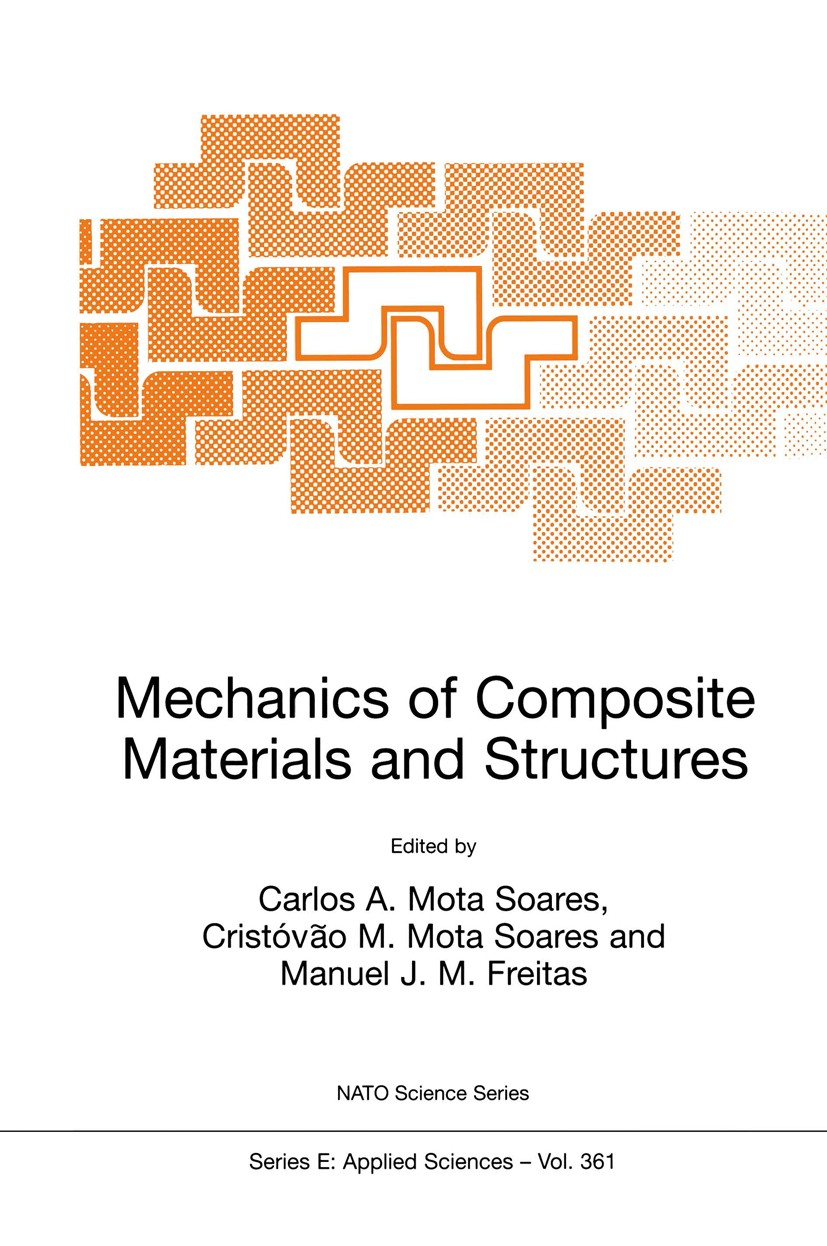 Titlebook: Mechanics of Composite Materials and Structures; Carlos A. Mota Soares,Cristóvão M. Mota Soares,Man Book 1999 Springer Science+Business Me Titlebook: Mechanics of Composite Materials and Structures; Carlos A. Mota Soares,Cristóvão M. Mota Soares,Man Book 1999 Springer Science+Business Me
