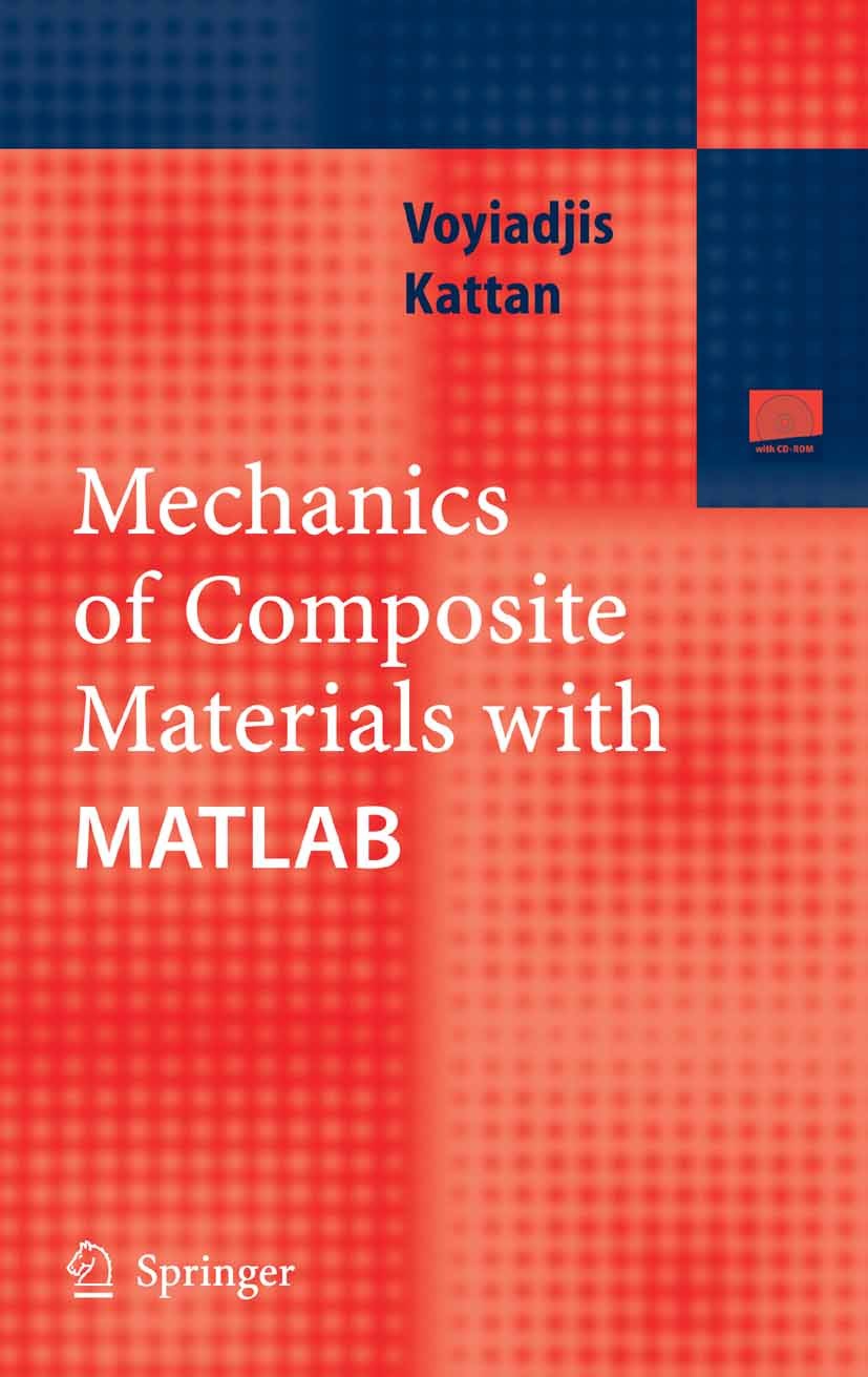 Titlebook: Mechanics of Composite Materials with MATLAB; George Z. Voyiadjis,Peter I. Kattan Textbook 2005 Springer-Verlag Berlin Heidelberg 2005 Ana Titlebook: Mechanics of Composite Materials with MATLAB; George Z. Voyiadjis,Peter I. Kattan Textbook 2005 Springer-Verlag Berlin Heidelberg 2005 Ana