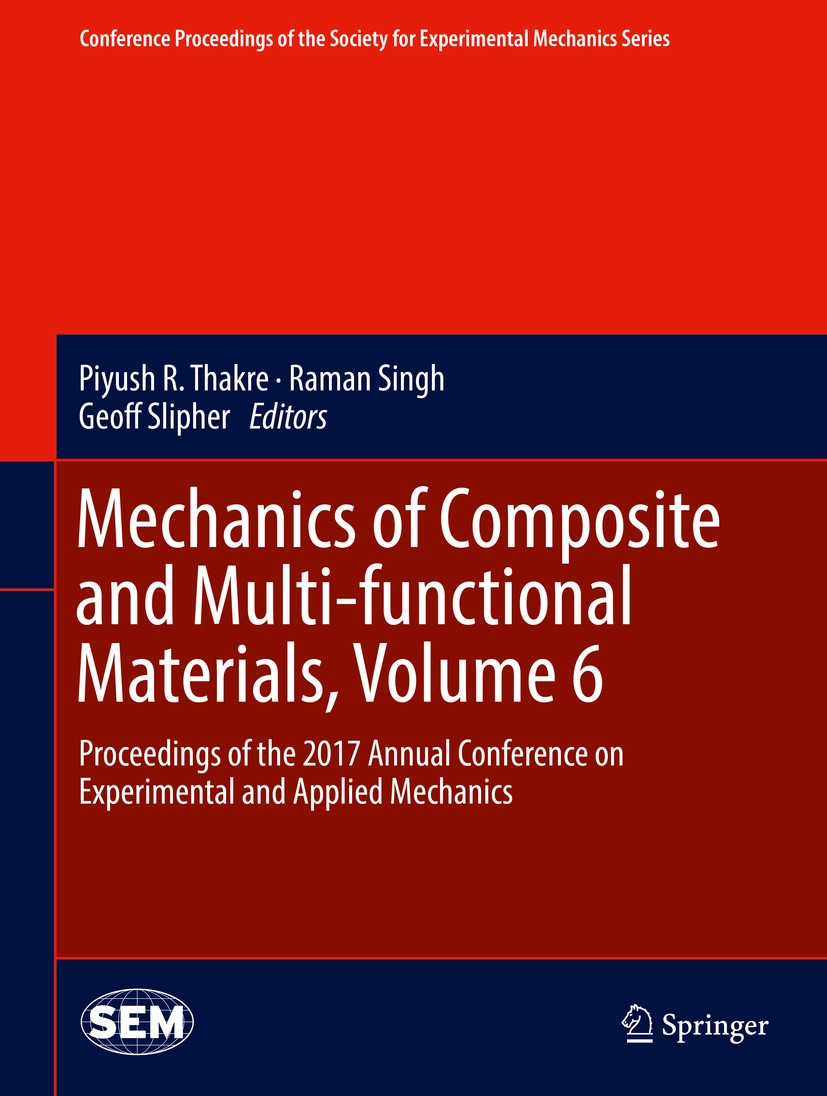 Titlebook: Mechanics of Composite and Multi-functional Materials, Volume 6; Proceedings of the 2 Piyush R Thakre,Raman Singh,Geoff Slipher Conference Titlebook: Mechanics of Composite and Multi-functional Materials, Volume 6; Proceedings of the 2 Piyush R Thakre,Raman Singh,Geoff Slipher Conference