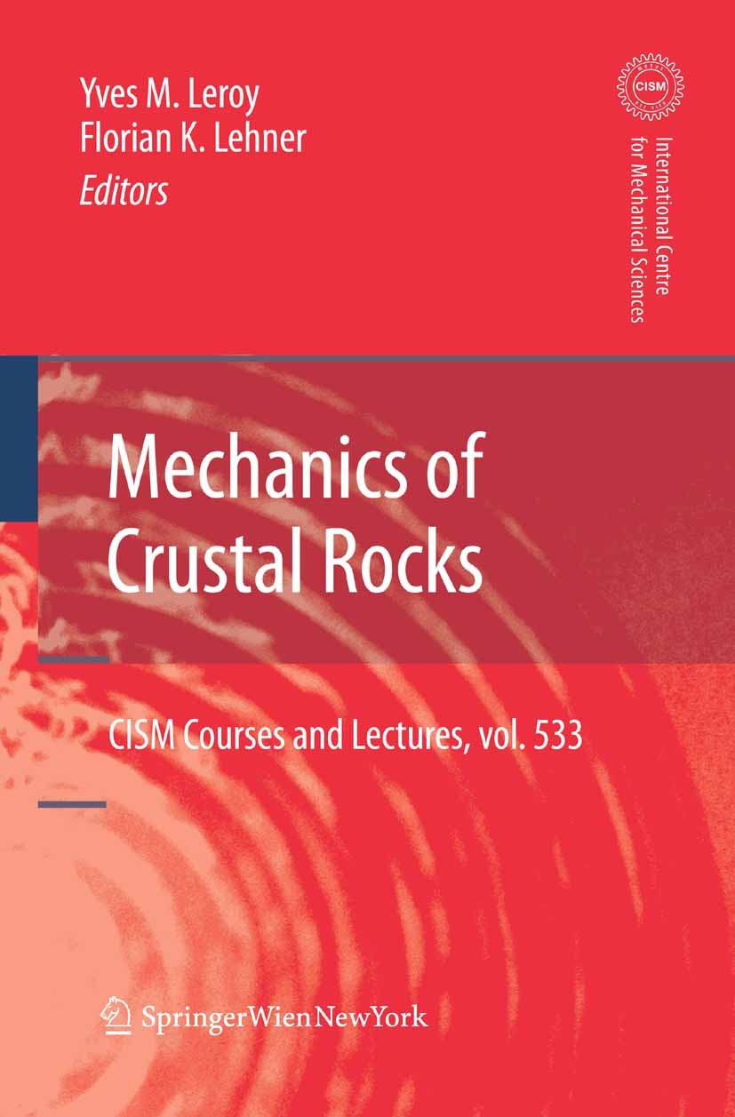 Titlebook: Mechanics of Crustal Rocks; Yves M. Leroy,Florian K. Lehner Book 2011 CISM Udine 2011 effective elastic properties.elasticity.finite-eleme Titlebook: Mechanics of Crustal Rocks; Yves M. Leroy,Florian K. Lehner Book 2011 CISM Udine 2011 effective elastic properties.elasticity.finite-eleme