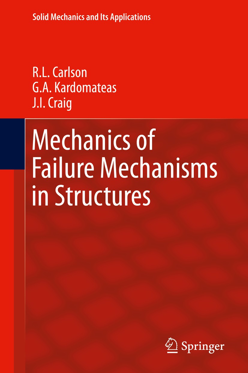 Titlebook: Mechanics of Failure Mechanisms in Structures; R.L. Carlson,G.A. Kardomateas,J.I. Craig Book 2012 Springer Science+Business Media B.V. 201 Titlebook: Mechanics of Failure Mechanisms in Structures; R.L. Carlson,G.A. Kardomateas,J.I. Craig Book 2012 Springer Science+Business Media B.V. 201