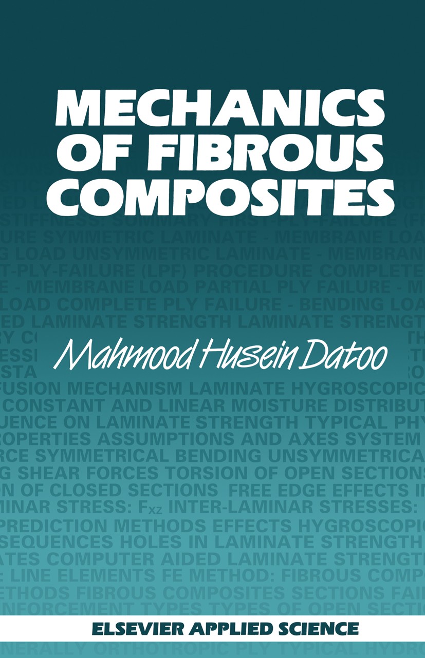 Titlebook: Mechanics of Fibrous Composites; Mahmood Husein Datoo Book 1991 Elsevier Science Publishers Ltd 1991 cement.composite material.mechanics.m Titlebook: Mechanics of Fibrous Composites; Mahmood Husein Datoo Book 1991 Elsevier Science Publishers Ltd 1991 cement.composite material.mechanics.m