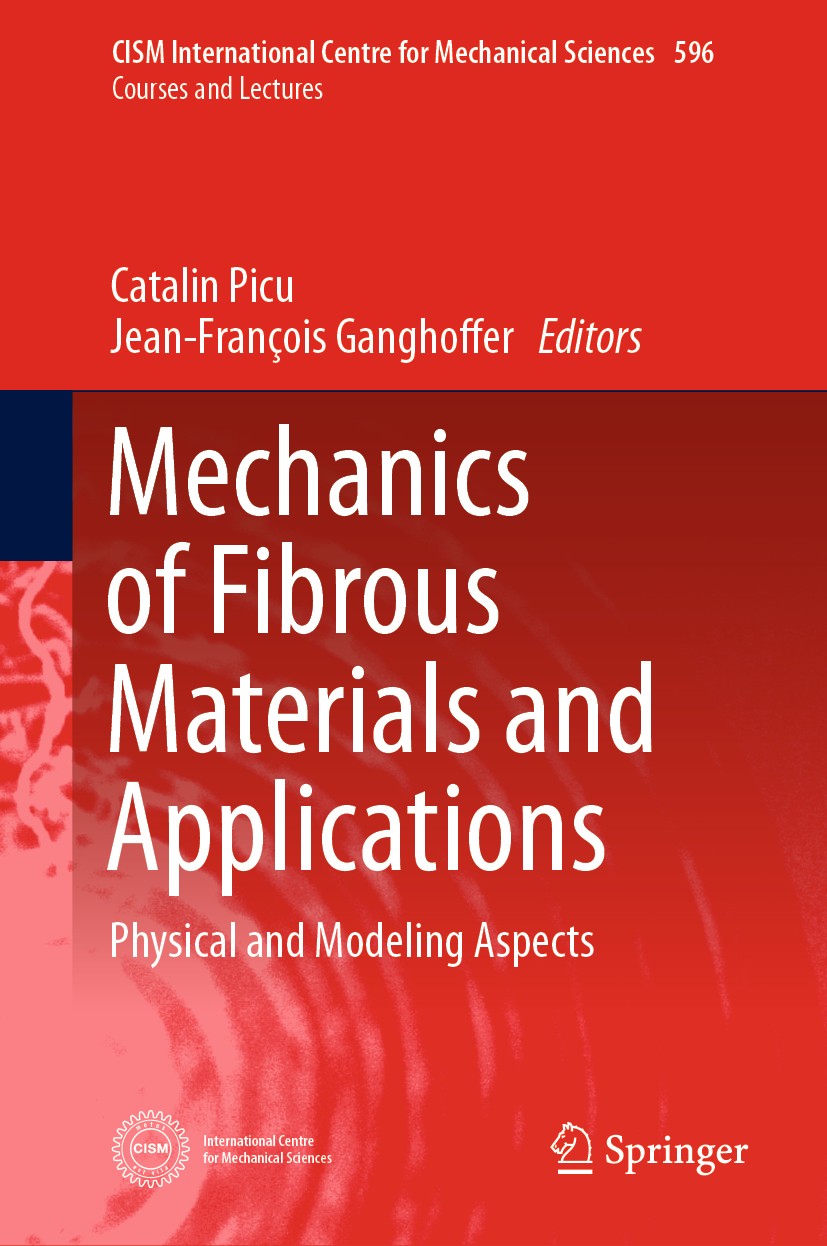 Titlebook: Mechanics of Fibrous Materials and Applications; Physical and Modelin Catalin Picu,Jean-François Ganghoffer Book 2020 CISM International Ce Titlebook: Mechanics of Fibrous Materials and Applications; Physical and Modelin Catalin Picu,Jean-François Ganghoffer Book 2020 CISM International Ce