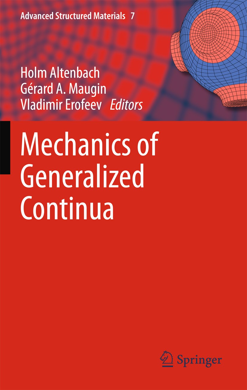 Titlebook: Mechanics of Generalized Continua; Holm Altenbach,Gérard A. Maugin,Vladimir Erofeev Book 2011 Springer-Verlag GmbH Berlin Heidelberg 2011 Titlebook: Mechanics of Generalized Continua; Holm Altenbach,Gérard A. Maugin,Vladimir Erofeev Book 2011 Springer-Verlag GmbH Berlin Heidelberg 2011