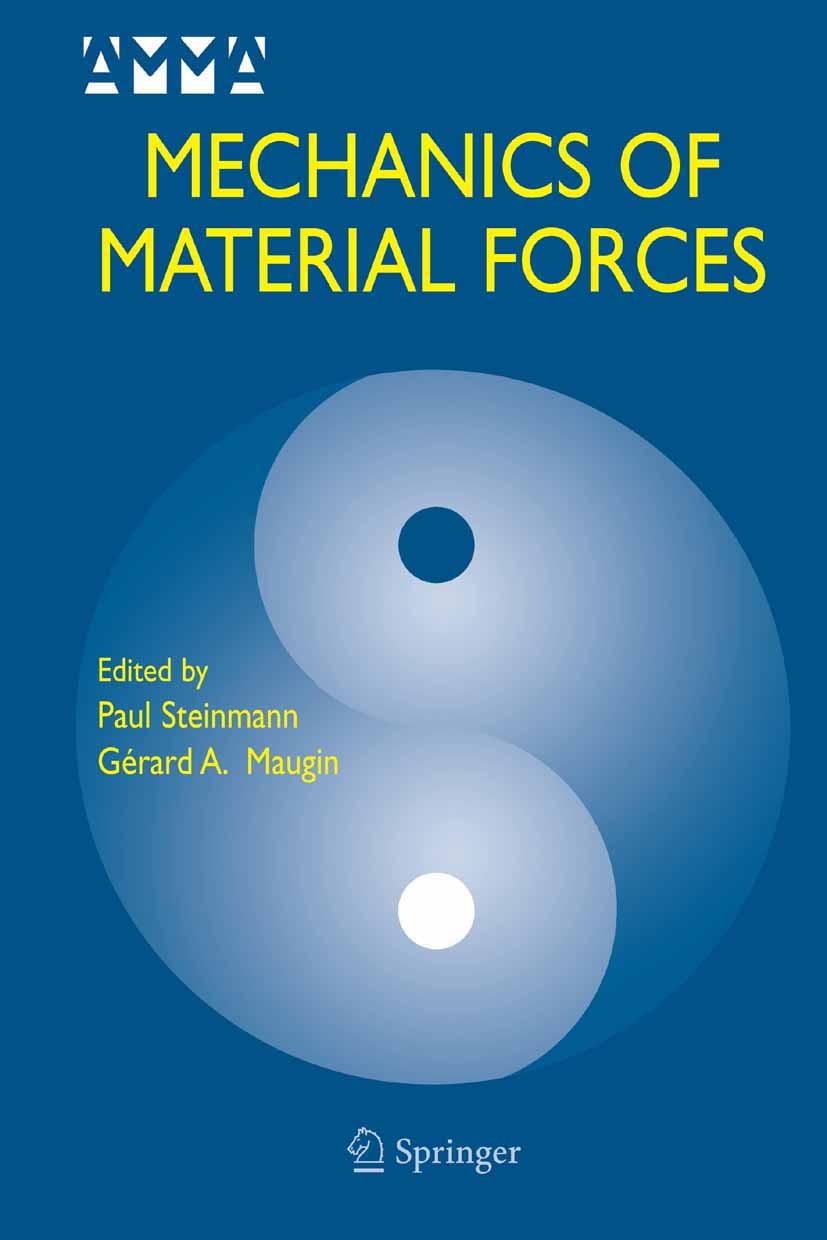 Titlebook: Mechanics of Material Forces; Paul Steinmann,Gérard A. Maugin Conference proceedings 2005 Springer-Verlag US 2005 Transformation.linear op Titlebook: Mechanics of Material Forces; Paul Steinmann,Gérard A. Maugin Conference proceedings 2005 Springer-Verlag US 2005 Transformation.linear op