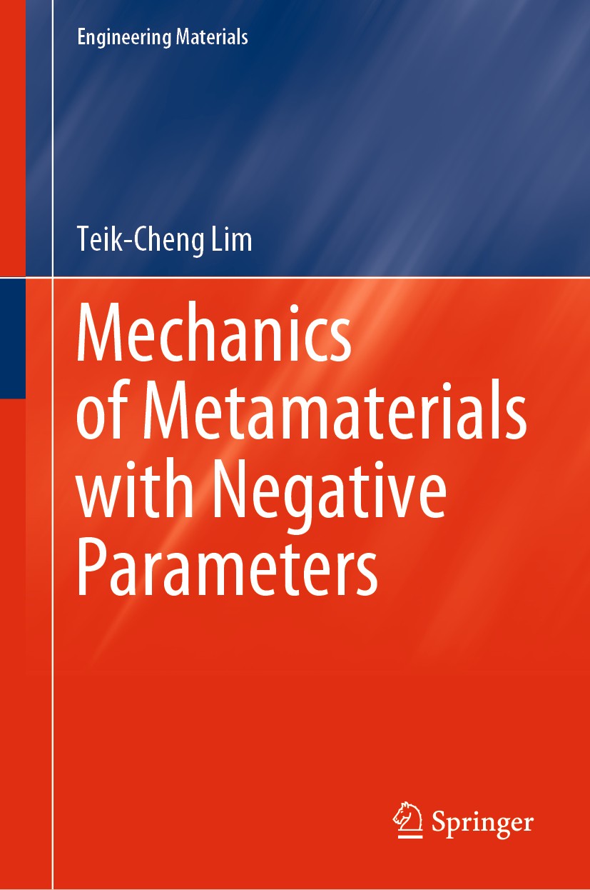 Titlebook: Mechanics of Metamaterials with Negative Parameters; Teik-Cheng Lim Book 2020 Springer Nature Singapore Pte Ltd. 2020 Negative Compressibi Titlebook: Mechanics of Metamaterials with Negative Parameters; Teik-Cheng Lim Book 2020 Springer Nature Singapore Pte Ltd. 2020 Negative Compressibi