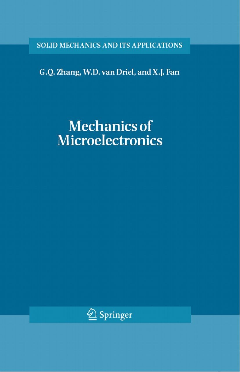 Titlebook: Mechanics of Microelectronics; G. Q. Zhang,W. D. Driel,X. J. Fan Book 2006 Springer Science+Business Media B.V. 2006 Computer-Aided Design Titlebook: Mechanics of Microelectronics; G. Q. Zhang,W. D. Driel,X. J. Fan Book 2006 Springer Science+Business Media B.V. 2006 Computer-Aided Design