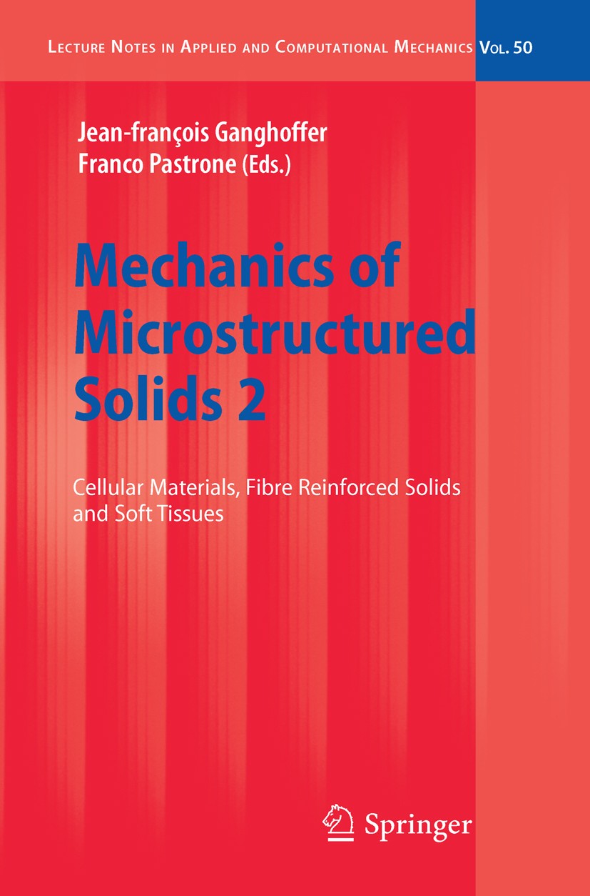 Titlebook: Mechanics of Microstructured Solids 2; Cellular Materials, Jean-François Ganghoffer,Franco Pastrone Book 2010 Springer-Verlag Berlin Heide Titlebook: Mechanics of Microstructured Solids 2; Cellular Materials, Jean-François Ganghoffer,Franco Pastrone Book 2010 Springer-Verlag Berlin Heide
