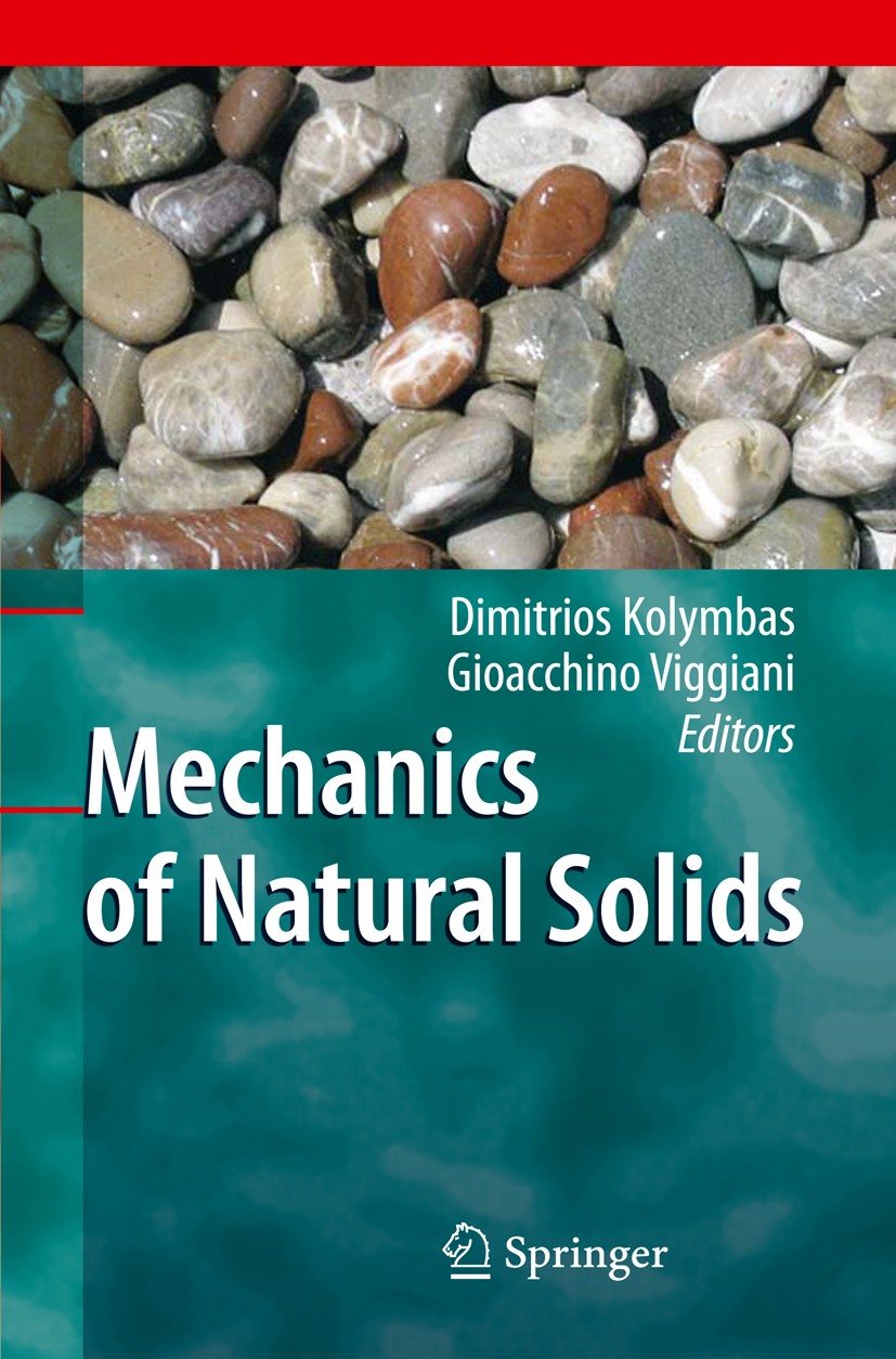 Titlebook: Mechanics of Natural Solids; Dimitrios Kolymbas,Gioacchino Viggiani Book 2009 Springer-Verlag Berlin Heidelberg 2009 Fundament.Horto.Ice.N Titlebook: Mechanics of Natural Solids; Dimitrios Kolymbas,Gioacchino Viggiani Book 2009 Springer-Verlag Berlin Heidelberg 2009 Fundament.Horto.Ice.N