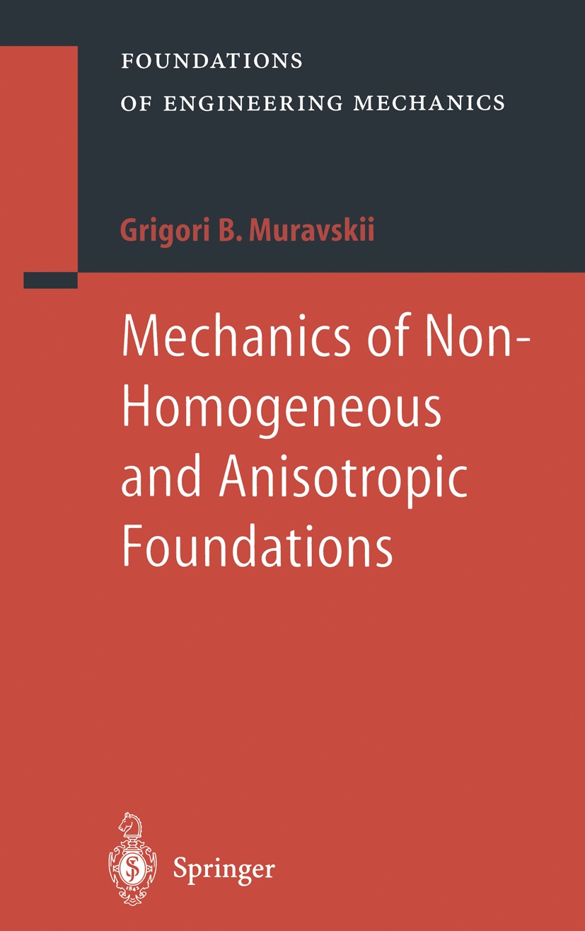 Titlebook: Mechanics of Non-Homogeneous and Anisotropic Foundations; B. Grigori Muravskii Book 2001 Springer-Verlag Berlin Heidelberg 2001 Applied Me Titlebook: Mechanics of Non-Homogeneous and Anisotropic Foundations; B. Grigori Muravskii Book 2001 Springer-Verlag Berlin Heidelberg 2001 Applied Me