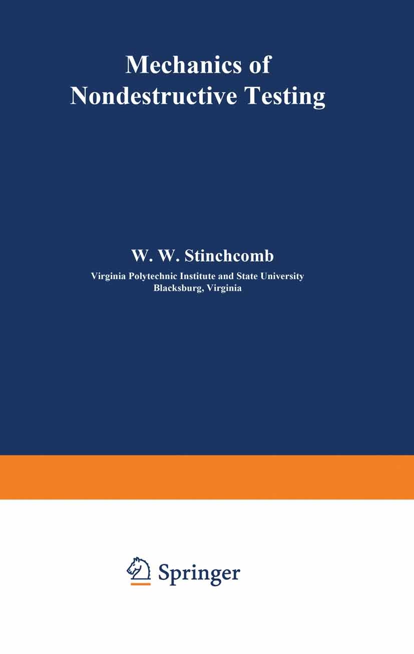 Titlebook: Mechanics of Nondestructive Testing; W. W. Stinchcomb,J. C. Duke,K. L. Reifsnider Book 1980 Springer Science+Business Media New York 1980 Titlebook: Mechanics of Nondestructive Testing; W. W. Stinchcomb,J. C. Duke,K. L. Reifsnider Book 1980 Springer Science+Business Media New York 1980