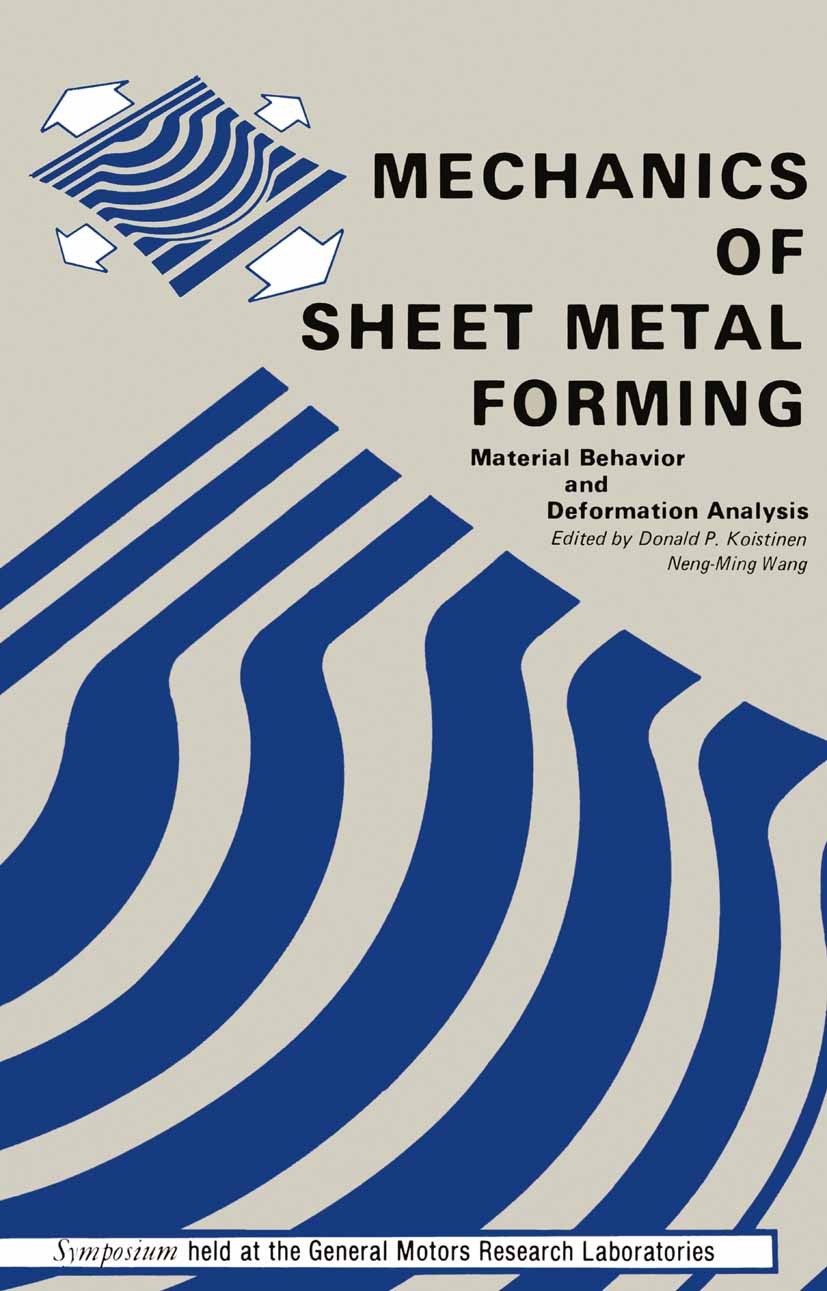 Titlebook: Mechanics of Sheet Metal Forming; Material Behavior an Donald P. Koistinen,Neng-Ming Wang Book 1978 Plenum Press, New York 1978 computer.de Titlebook: Mechanics of Sheet Metal Forming; Material Behavior an Donald P. Koistinen,Neng-Ming Wang Book 1978 Plenum Press, New York 1978 computer.de